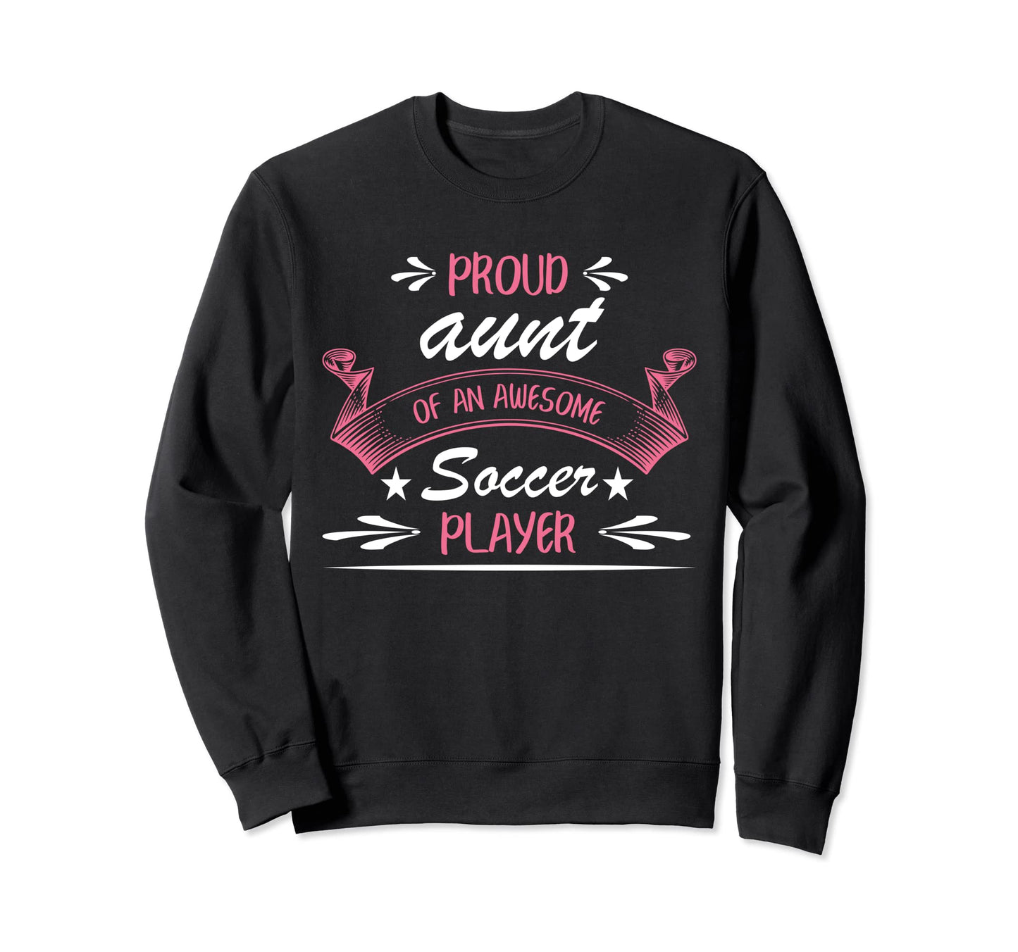 Proud Aunt Awesome Soccer Player Sweatshirt - Unique Graphic Men Women - T-Shirt, Sweatshirt, Hoodie
