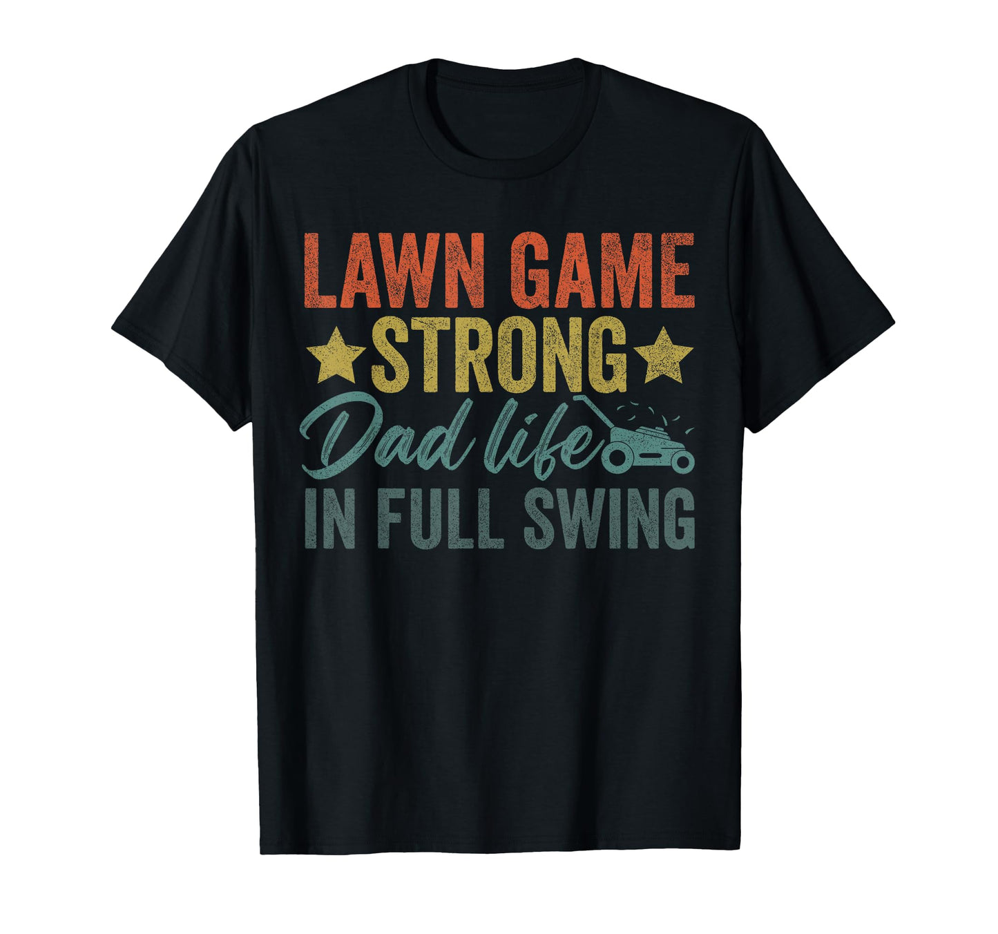 Lawn Mowing Dad Lawn Game Strong Dad T-Shirt - Streetwear Style Men Women - T-Shirt, Sweatshirt, Hoodie