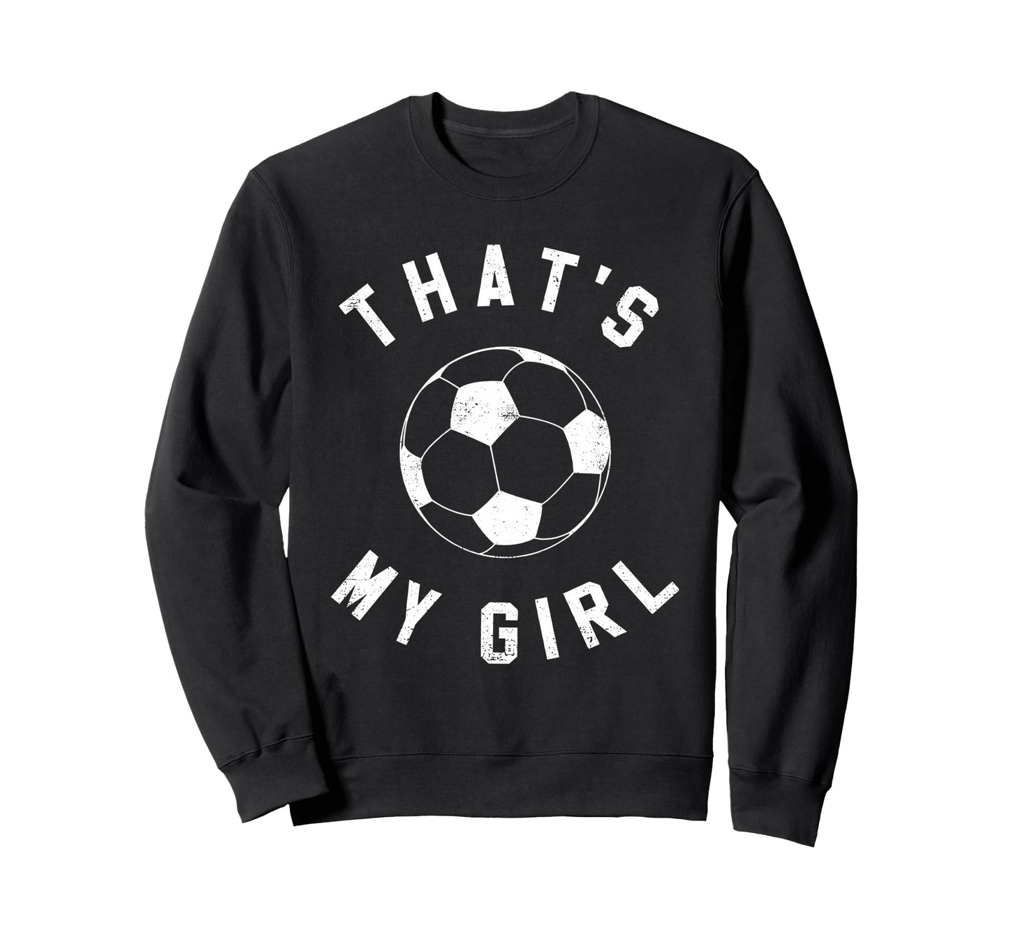 Thats My Soccer Sweatshirt - Streetwear Style Unisex - T-Shirt, Sweatshirt, Hoodie