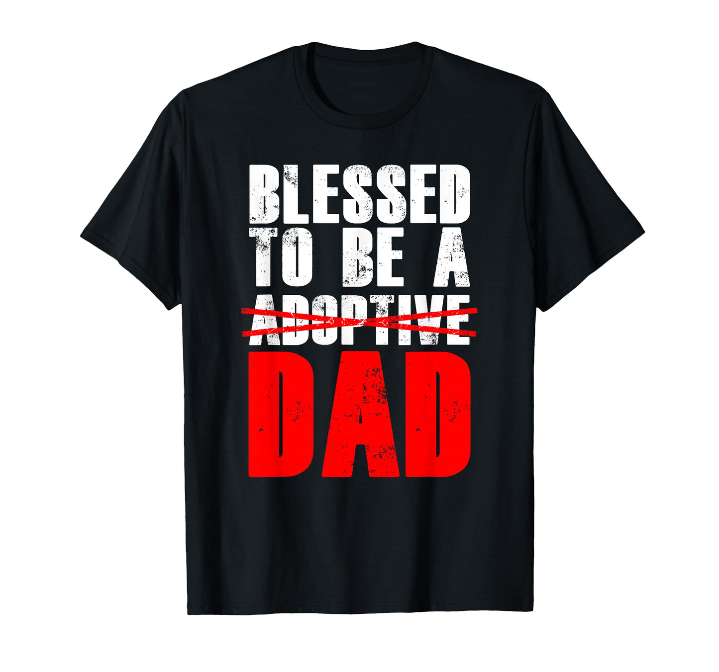 Adoption Day Blessed To Be Adoptive Dad T-Shirt - Graphic Print for Adults - T-Shirt, Sweatshirt, Hoodie