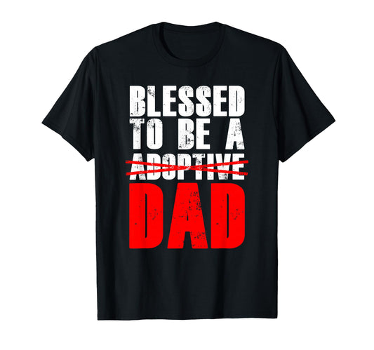 Adoption Day Blessed To Be Adoptive Dad T-Shirt - Graphic Print for Adults - T-Shirt, Sweatshirt, Hoodie