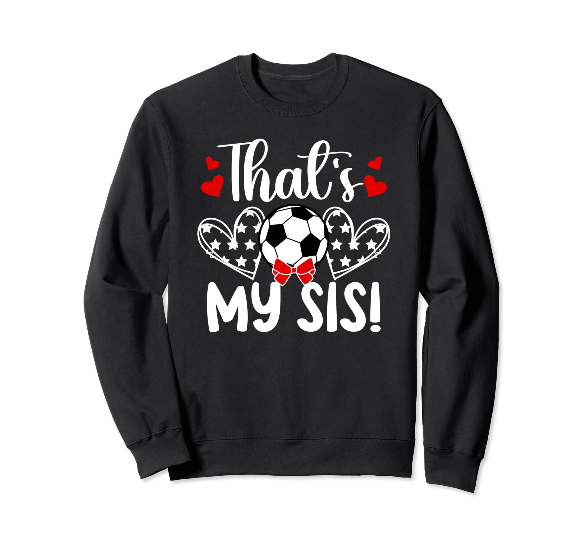 Thats My Sis Soccer Sister Sweatshirt - Aesthetic Graphic for Adults - T-Shirt, Sweatshirt, Hoodie