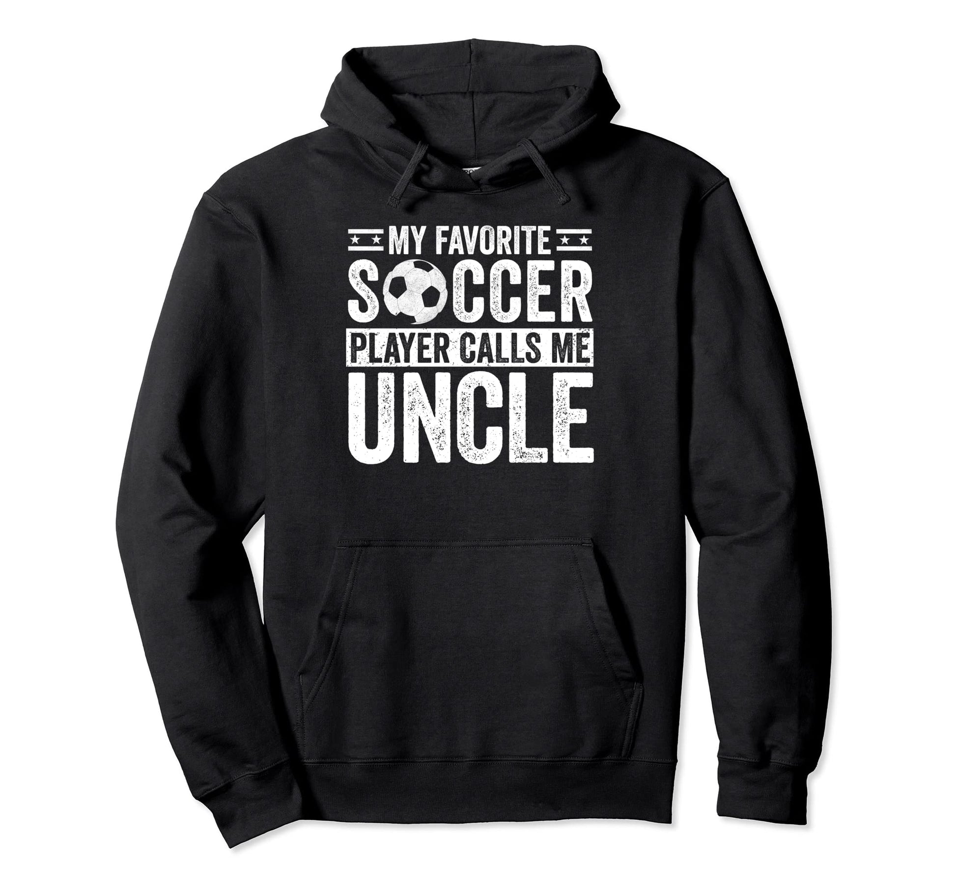 My Favorite Soccer Player Calls Me Uncle Hoodie - Novelty Apparel Unisex - T-Shirt, Sweatshirt, Hoodie
