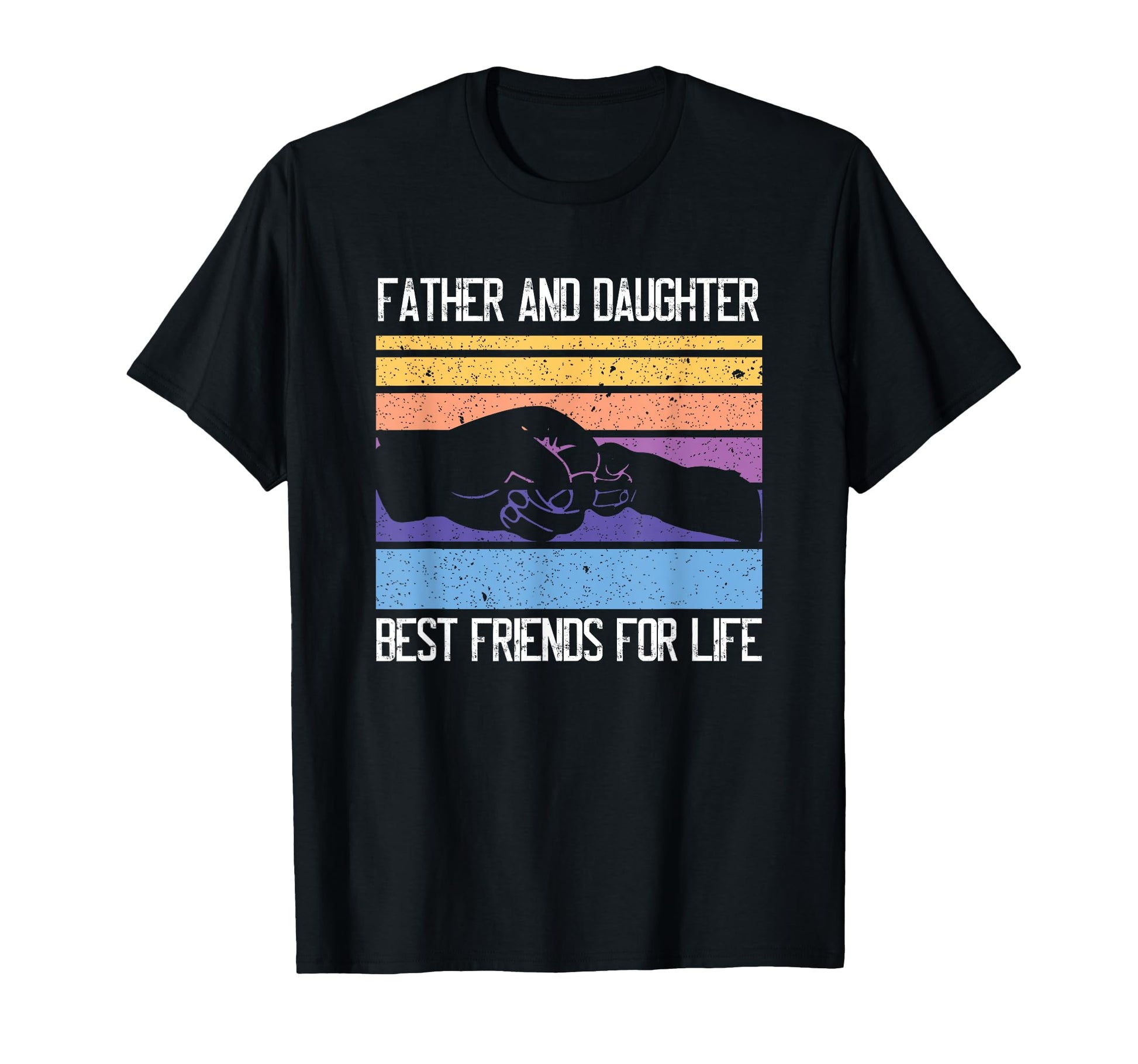 Father Daughter Best Friends Life T-Shirt - Casual Everyday Wear Men Women - T-Shirt, Sweatshirt, Hoodie