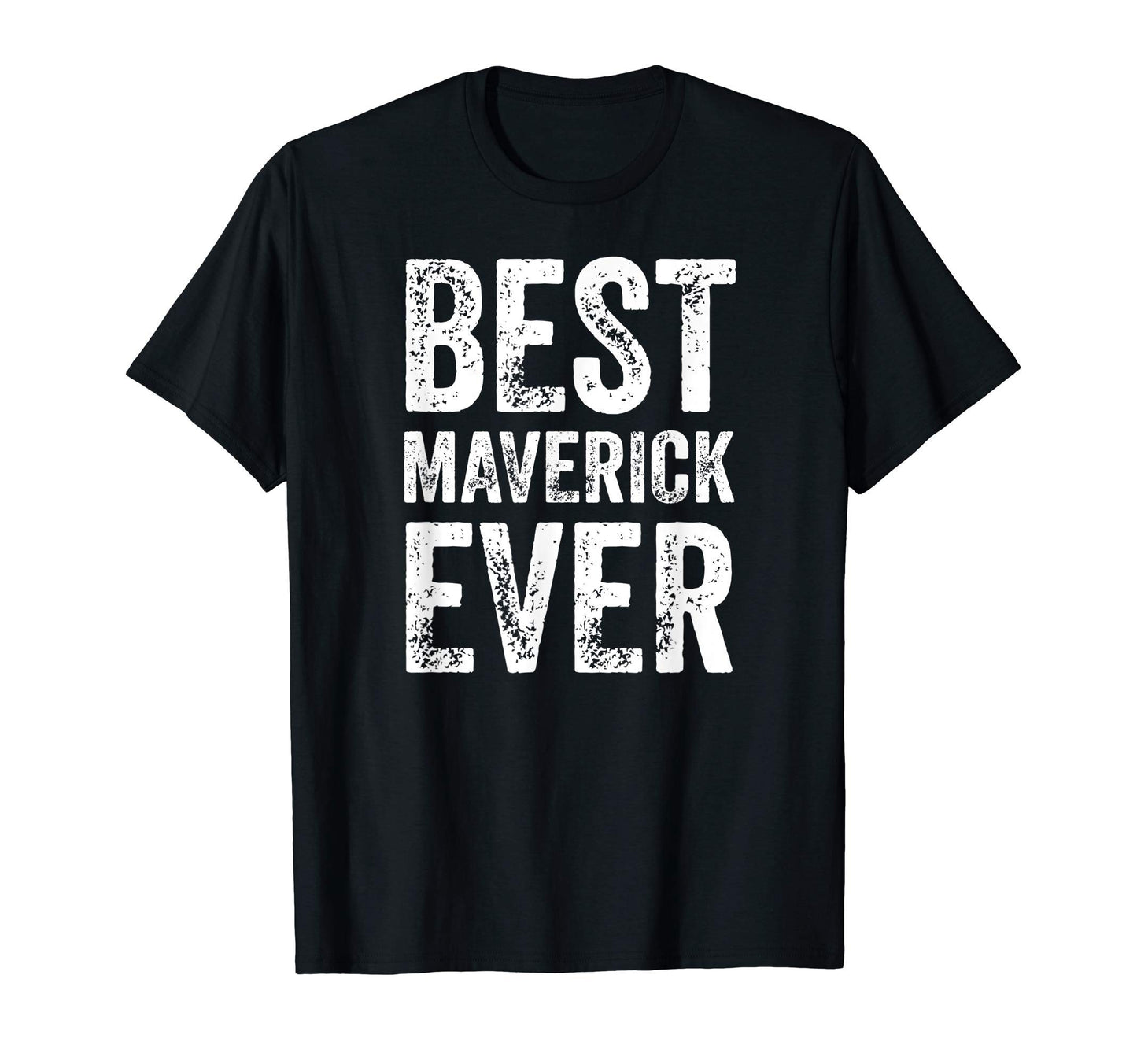 Best Maverick Ever Funny T-Shirt - Casual Everyday Wear Men Women - T-Shirt, Sweatshirt, Hoodie
