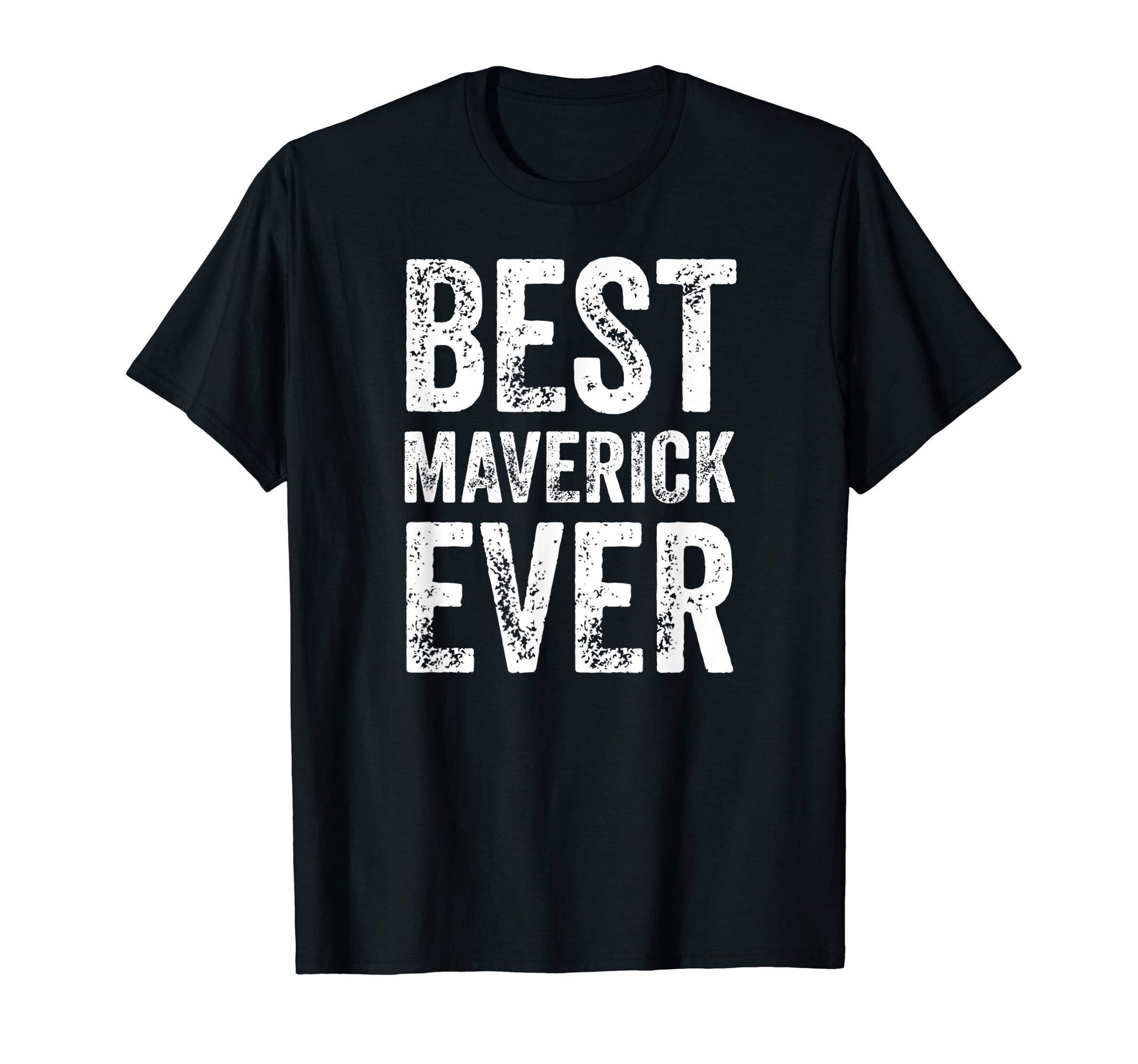 Best Maverick Ever Funny T-Shirt - Casual Everyday Wear Men Women - T-Shirt, Sweatshirt, Hoodie