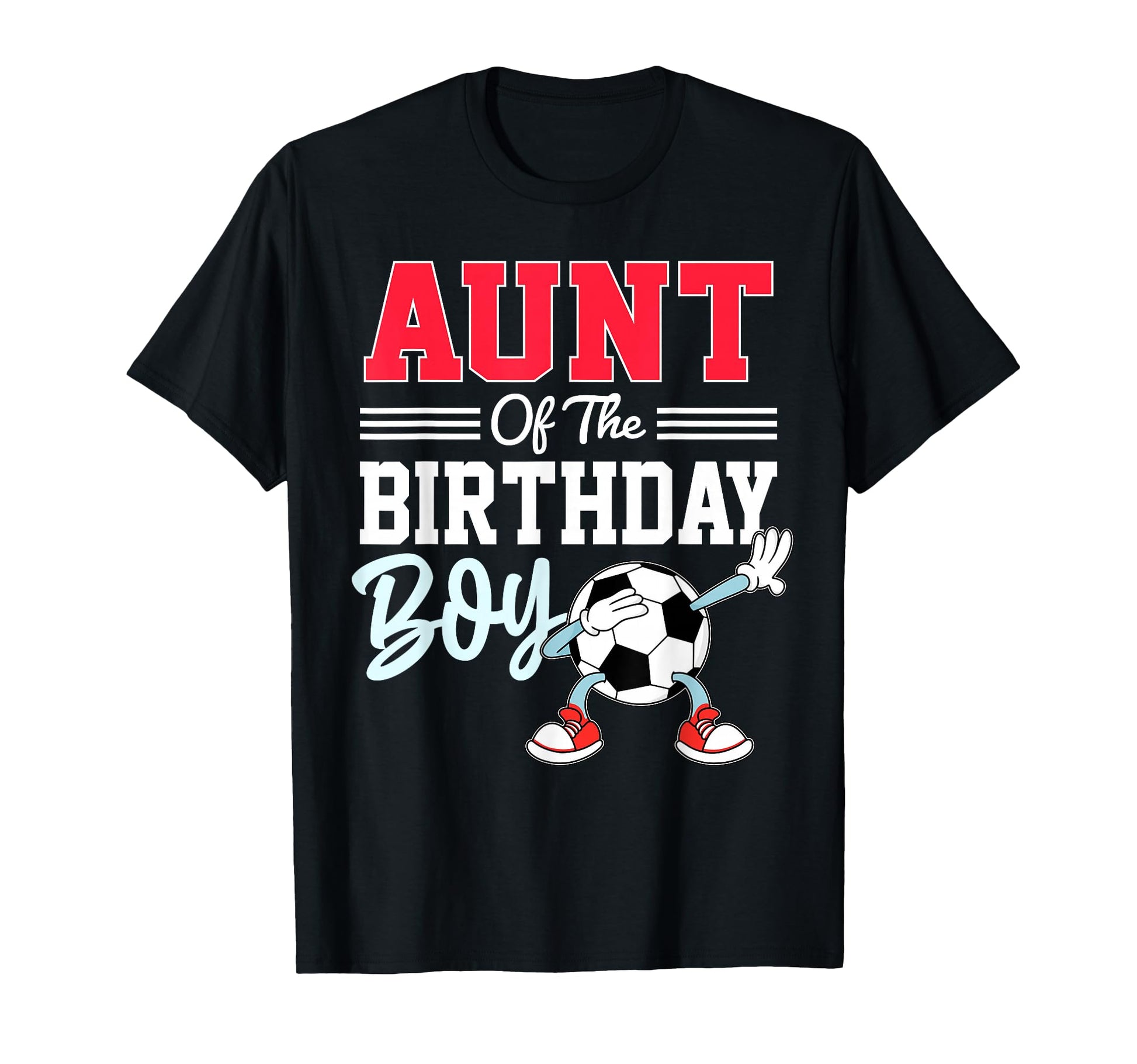 Aunt Birthday Soccer Party Family T-Shirt - Streetwear Style Unisex - T-Shirt, Sweatshirt, Hoodie
