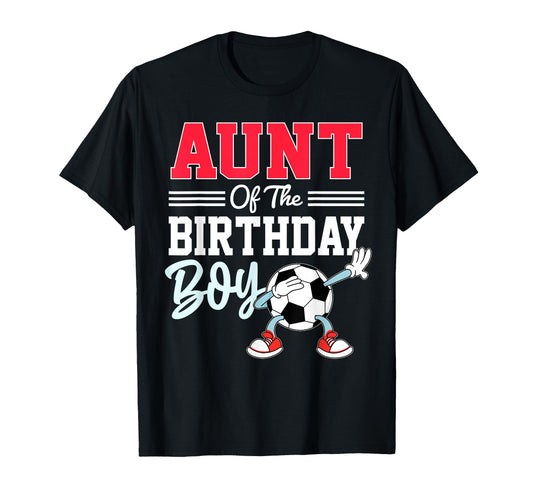 Aunt Birthday Soccer Party Family T-Shirt - Streetwear Style Unisex - T-Shirt, Sweatshirt, Hoodie