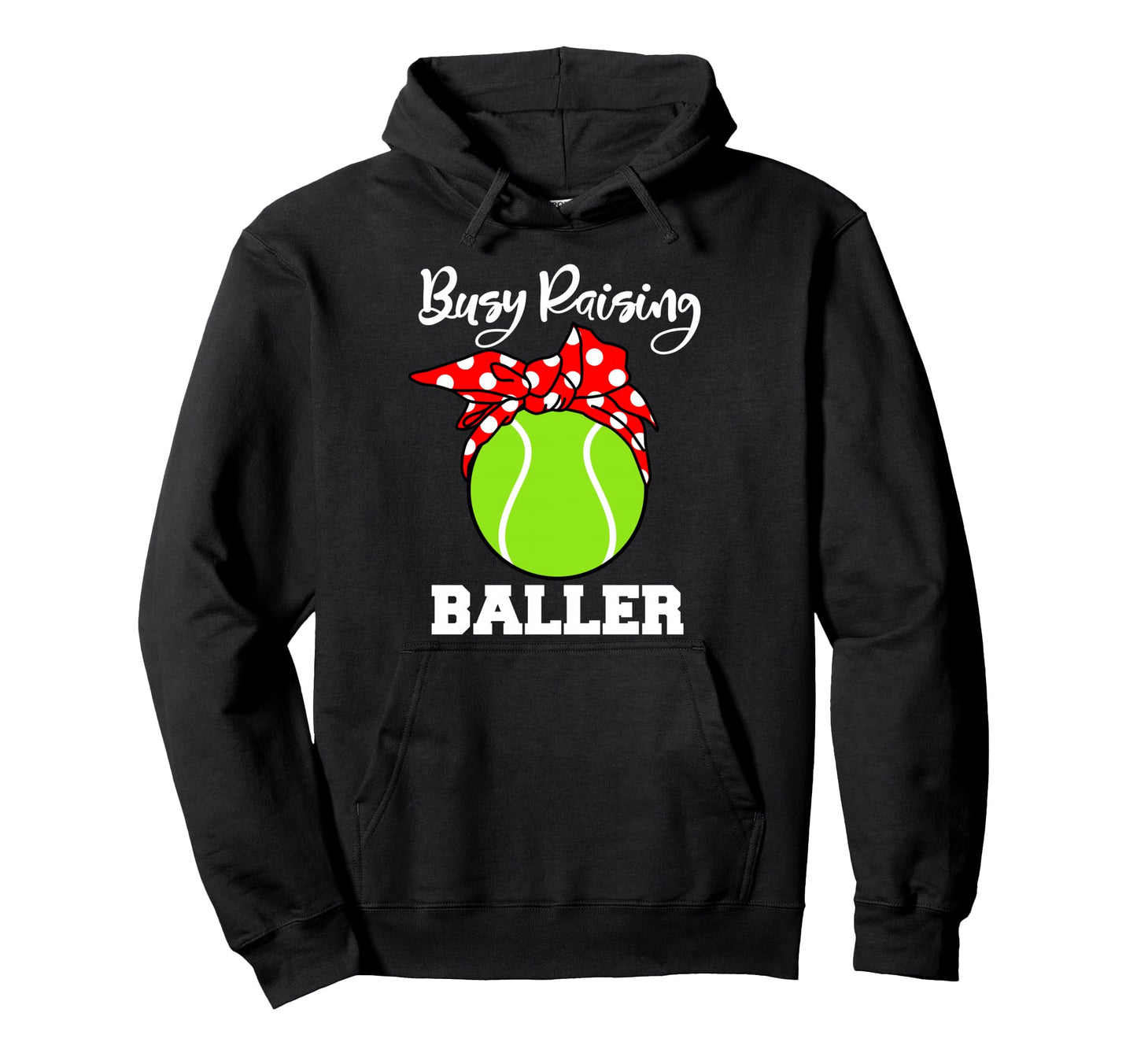 Busy Raising Baller Funny Tennis Mom Hoodie - Fun Novelty Design for Adults - T-Shirt, Sweatshirt, Hoodie
