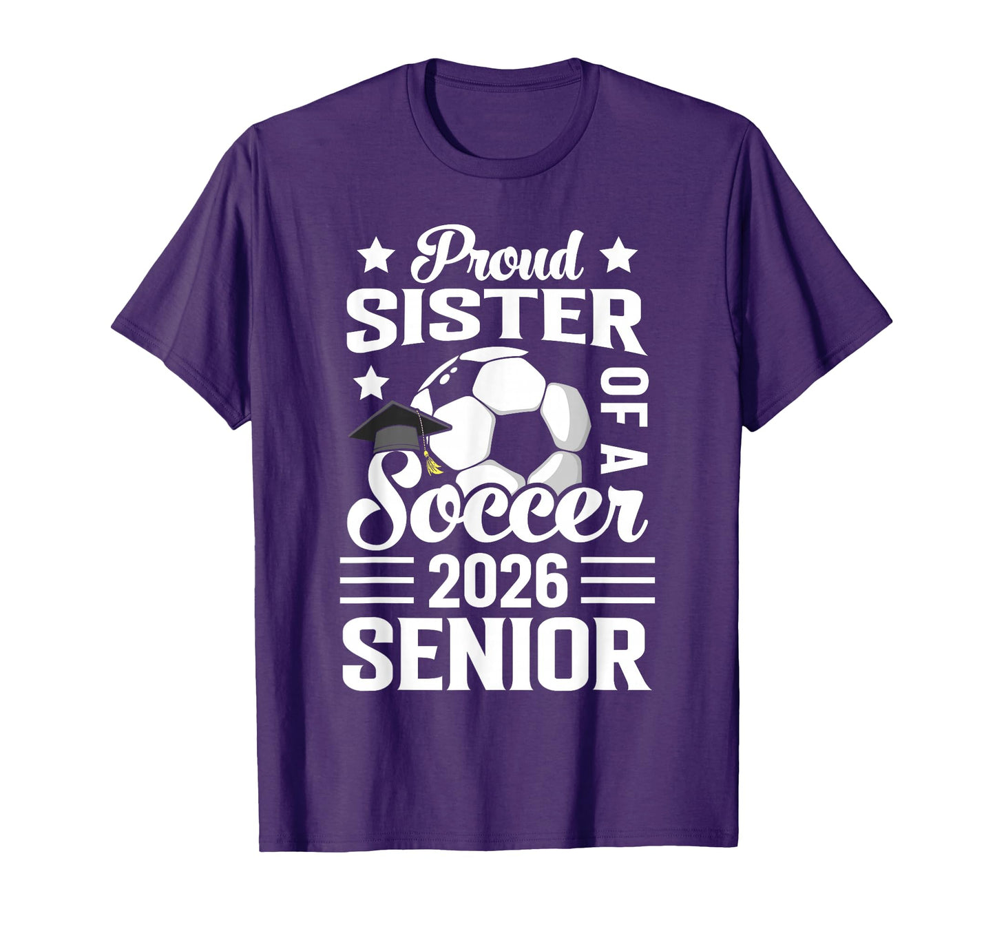 Proud Sister Soccer Senior 2026 T-Shirt - Unique Graphic for Adults - T-Shirt, Sweatshirt, Hoodie