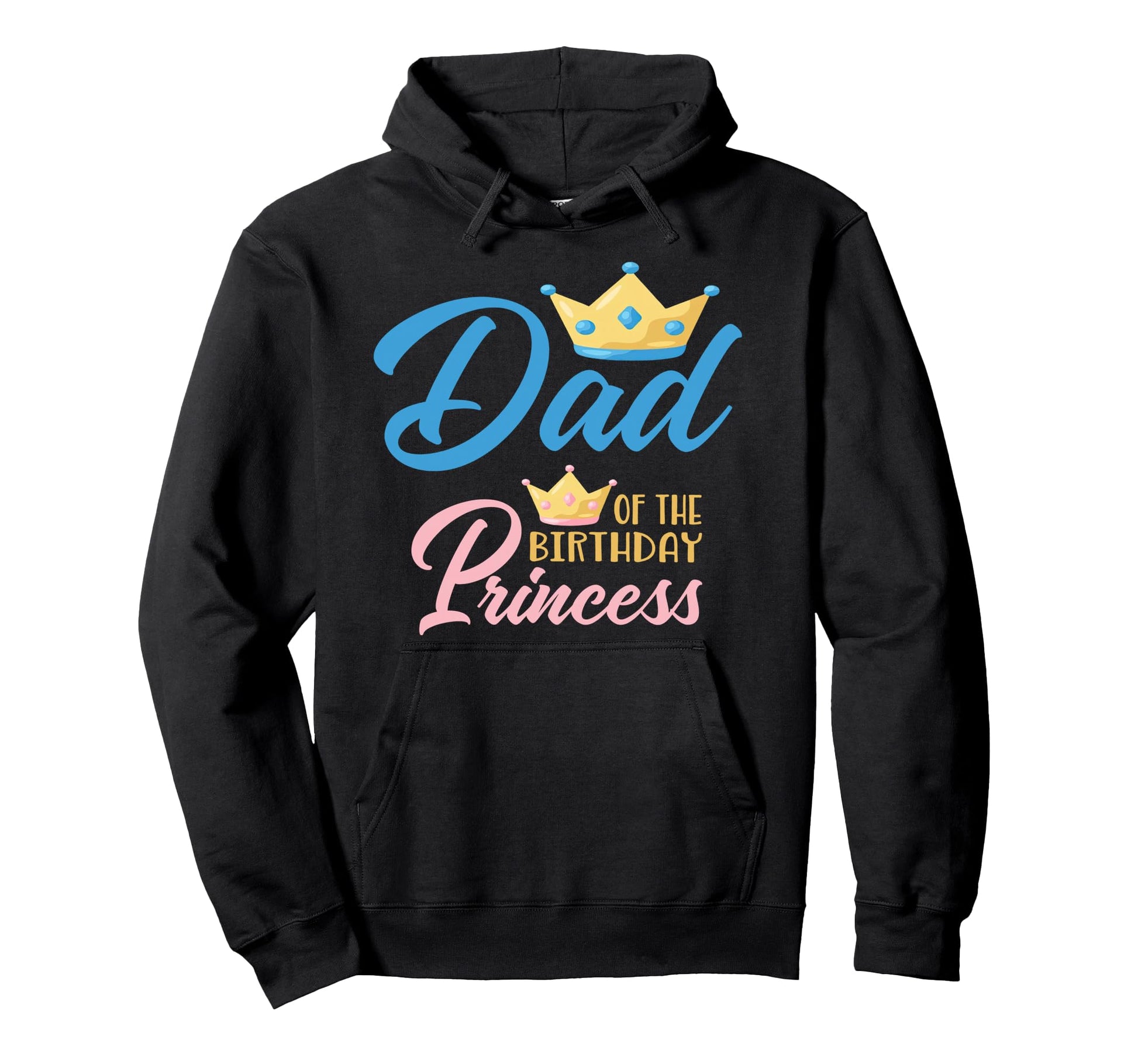 Dad Birthday Princess Themed Family Hoodie - Graphic Print for Adults - T-Shirt, Sweatshirt, Hoodie