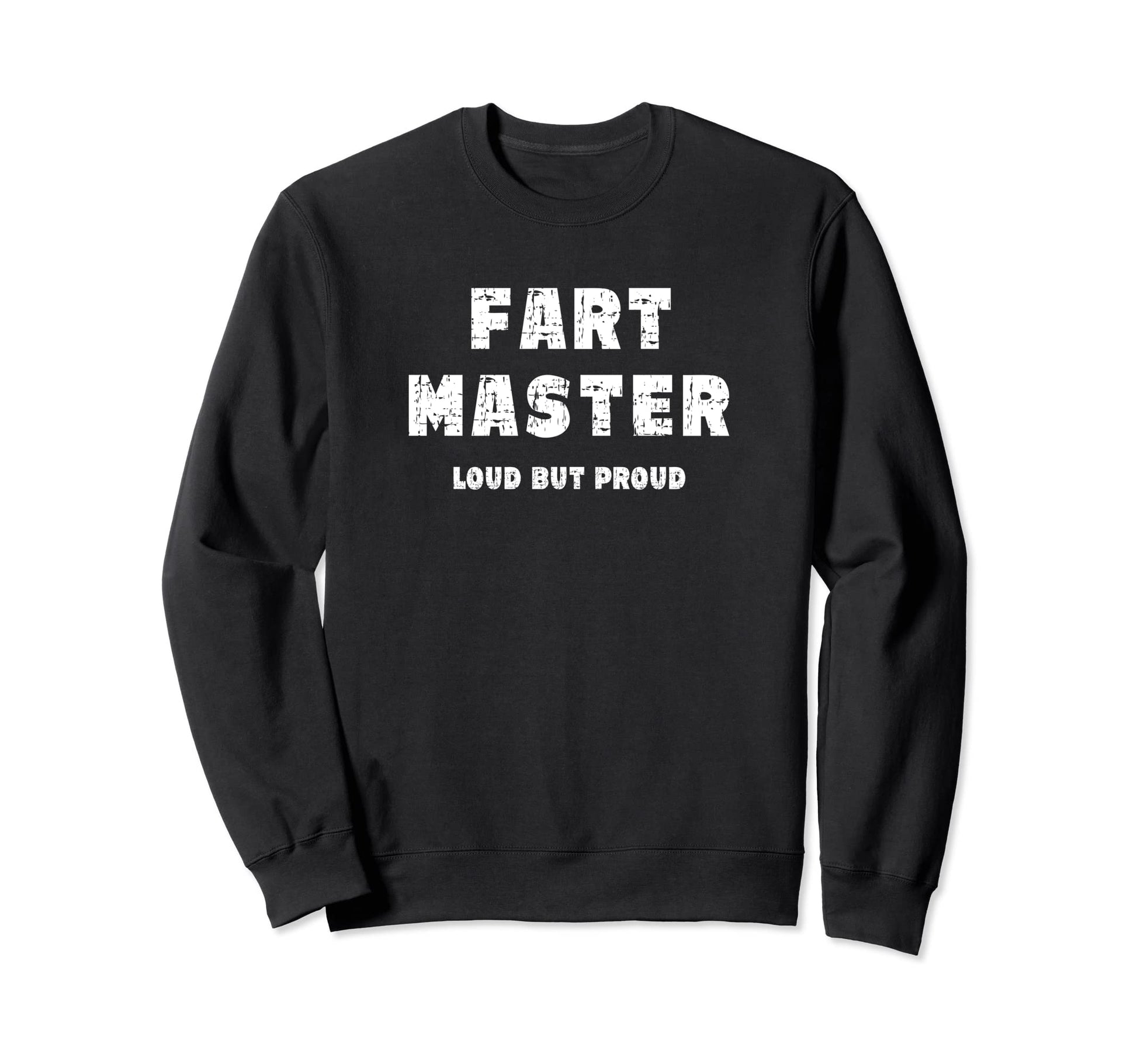 Fart Master Loud But Proud Funny Sweatshirt - Novelty Apparel Unisex - T-Shirt, Sweatshirt, Hoodie