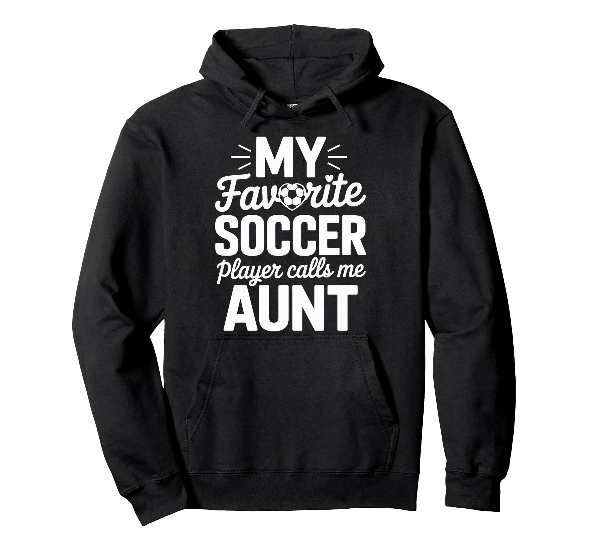 Proud Soccer Aunt My Favorite Soccer Hoodie - Minimalist Print Unisex - T-Shirt, Sweatshirt, Hoodie