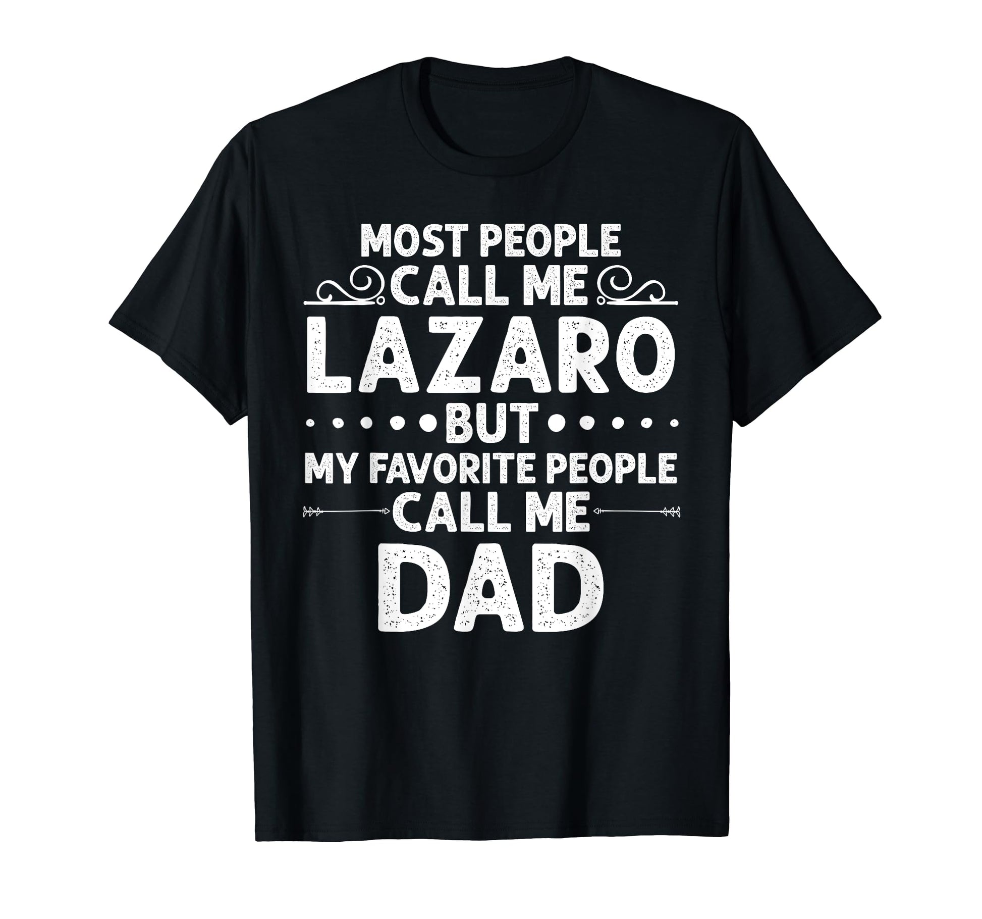 Lazaro Gift Name Funny Fathers Day T-Shirt - Fun Novelty Design Unisex - T-Shirt, Sweatshirt, Hoodie