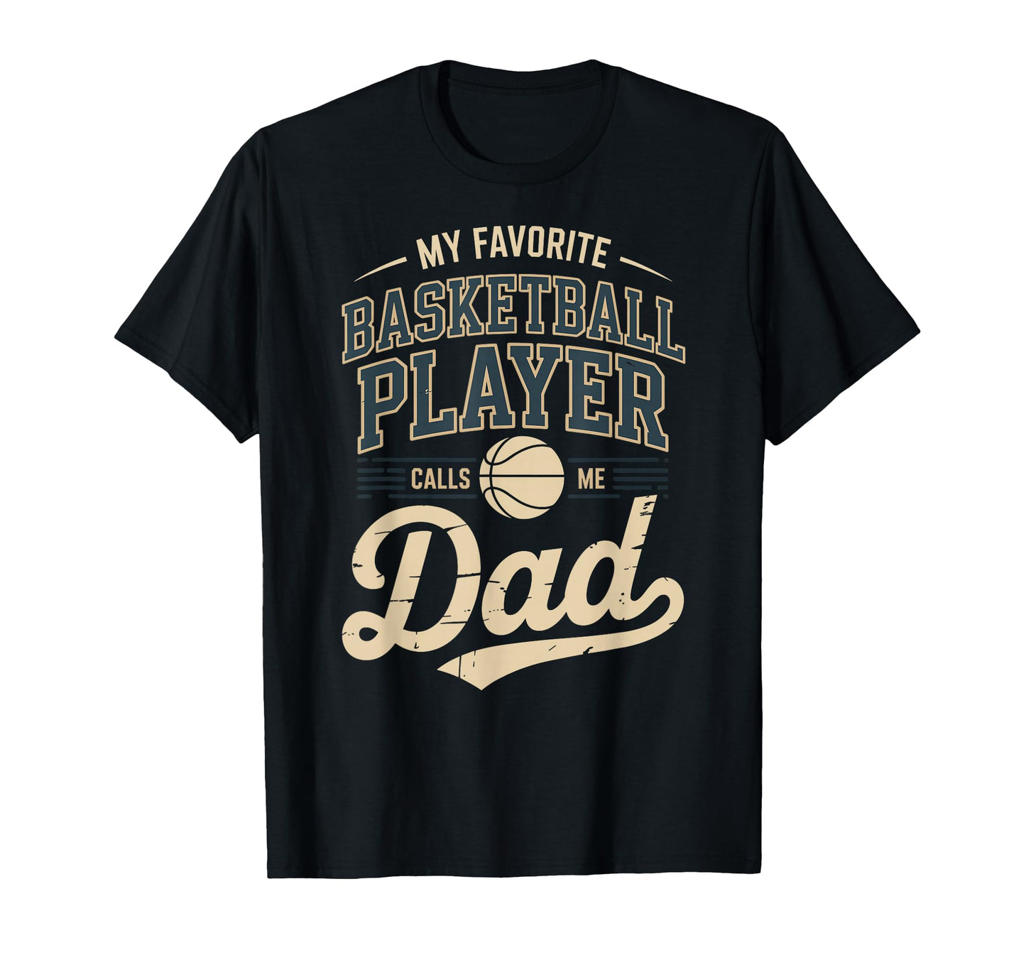 My Favorite Basketball Player Calls Me Dad T-Shirt - Novelty Apparel Unisex - T-Shirt, Sweatshirt, Hoodie