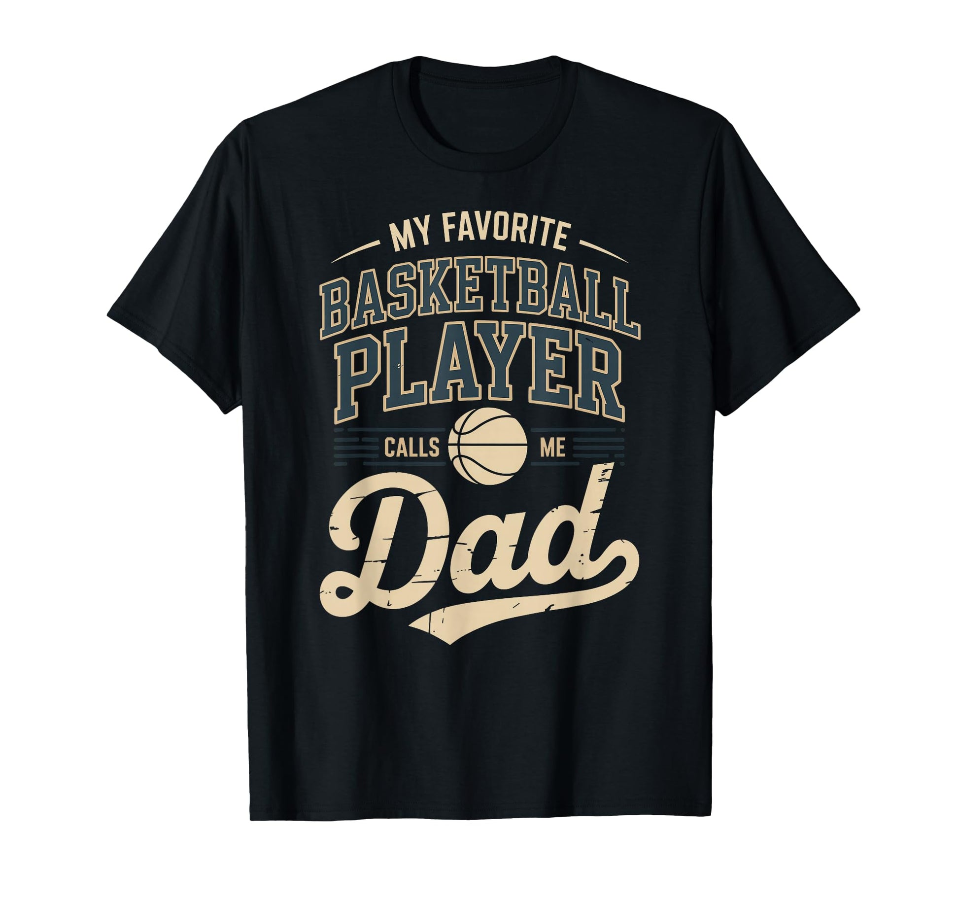 My Favorite Basketball Player Calls Me Dad T-Shirt - Novelty Apparel Unisex - T-Shirt, Sweatshirt, Hoodie