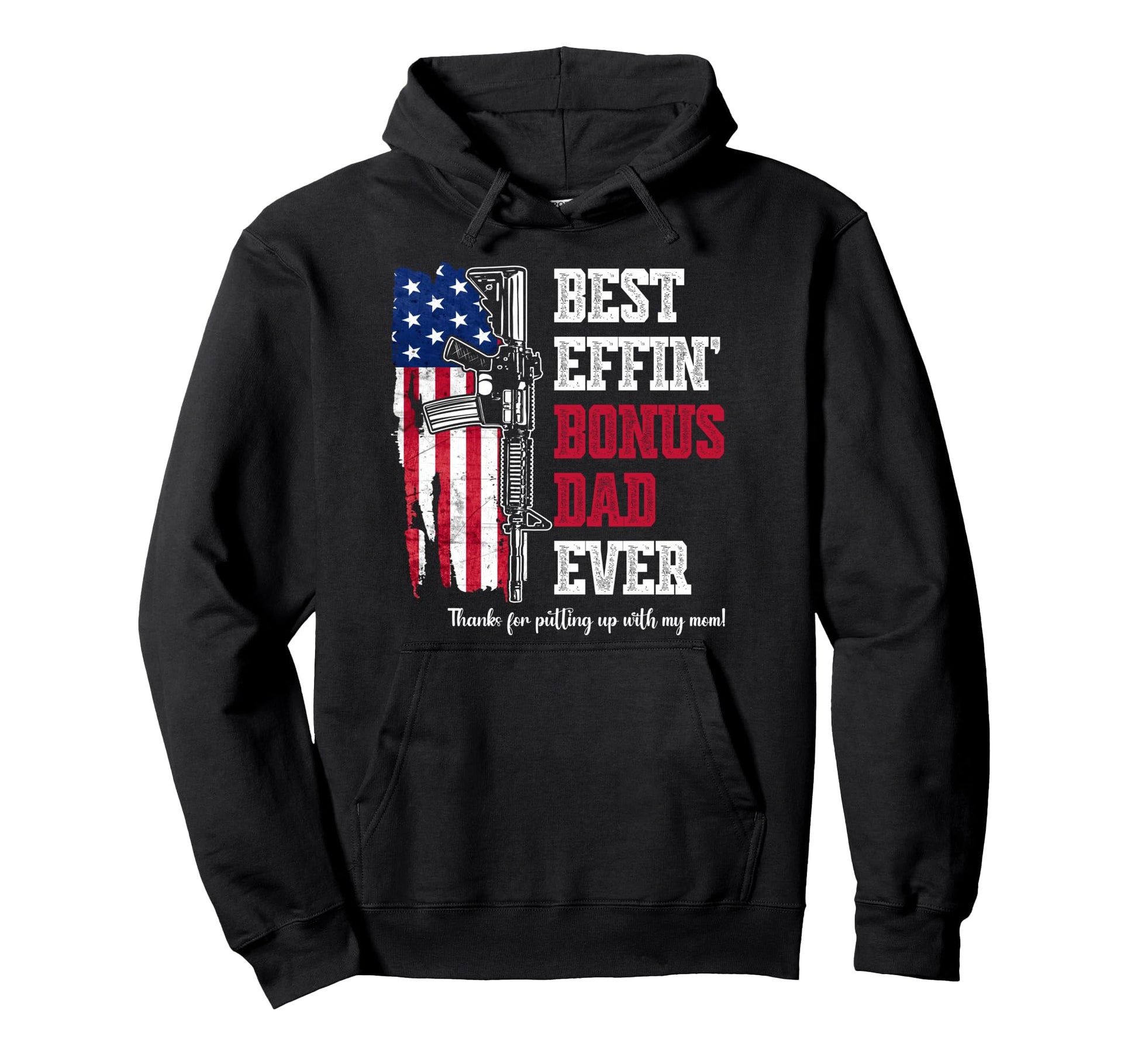 Best Effin Bonus Dad Ever Daddy Gun Hoodie - Novelty Apparel Men Women - T-Shirt, Sweatshirt, Hoodie