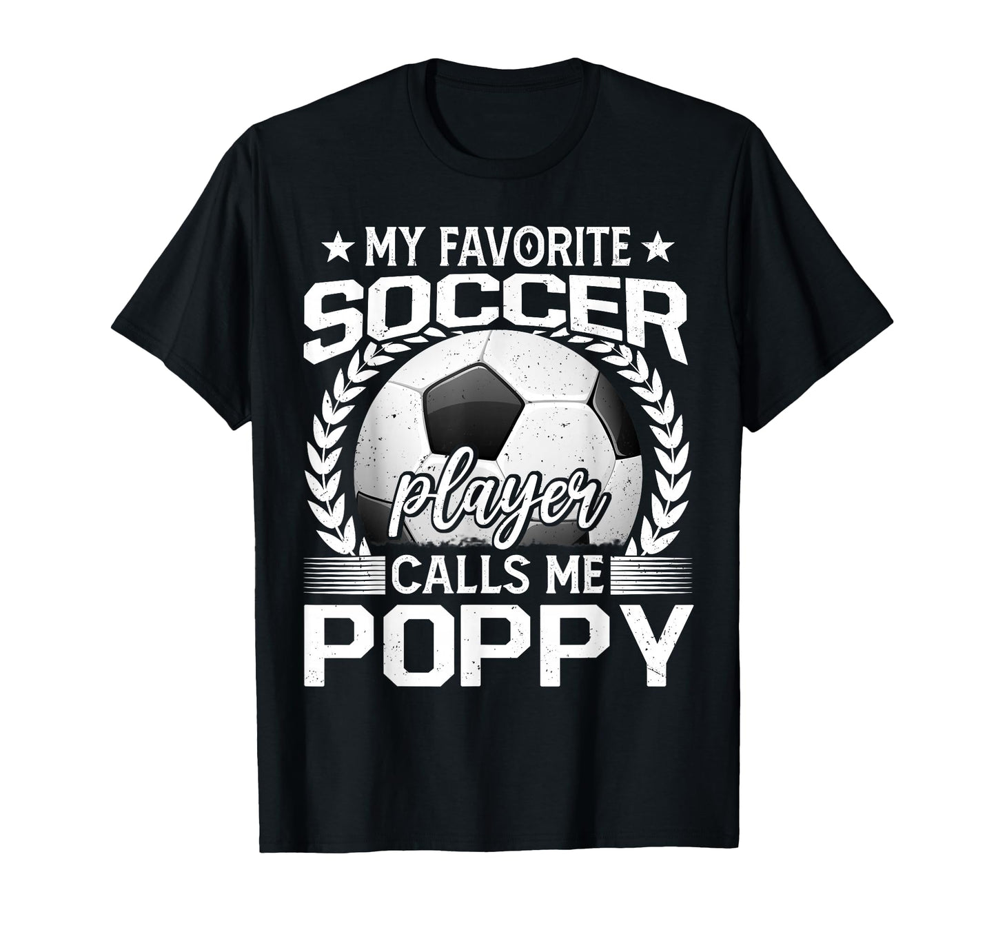 My Favorite Soccer Player Calls Me Poppy T-Shirt - Trendy Graphic Unisex - T-Shirt, Sweatshirt, Hoodie