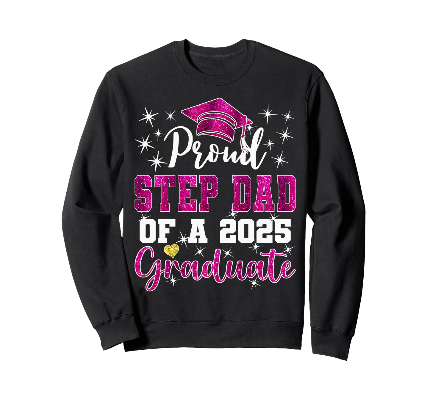 Super Proud Step Dad 2025 Graduate Sweatshirt - Novelty Apparel for Adults - T-Shirt, Sweatshirt, Hoodie