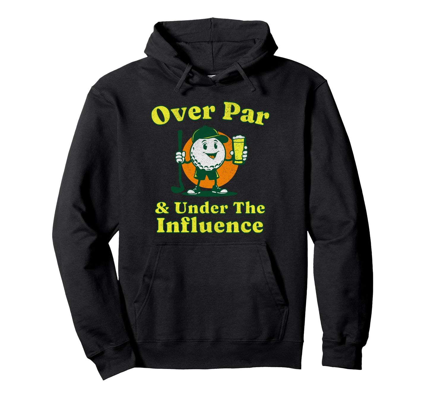 Over Par And Under Influence Funny Golf Hoodie - Trendy Graphic Men Women - T-Shirt, Sweatshirt, Hoodie