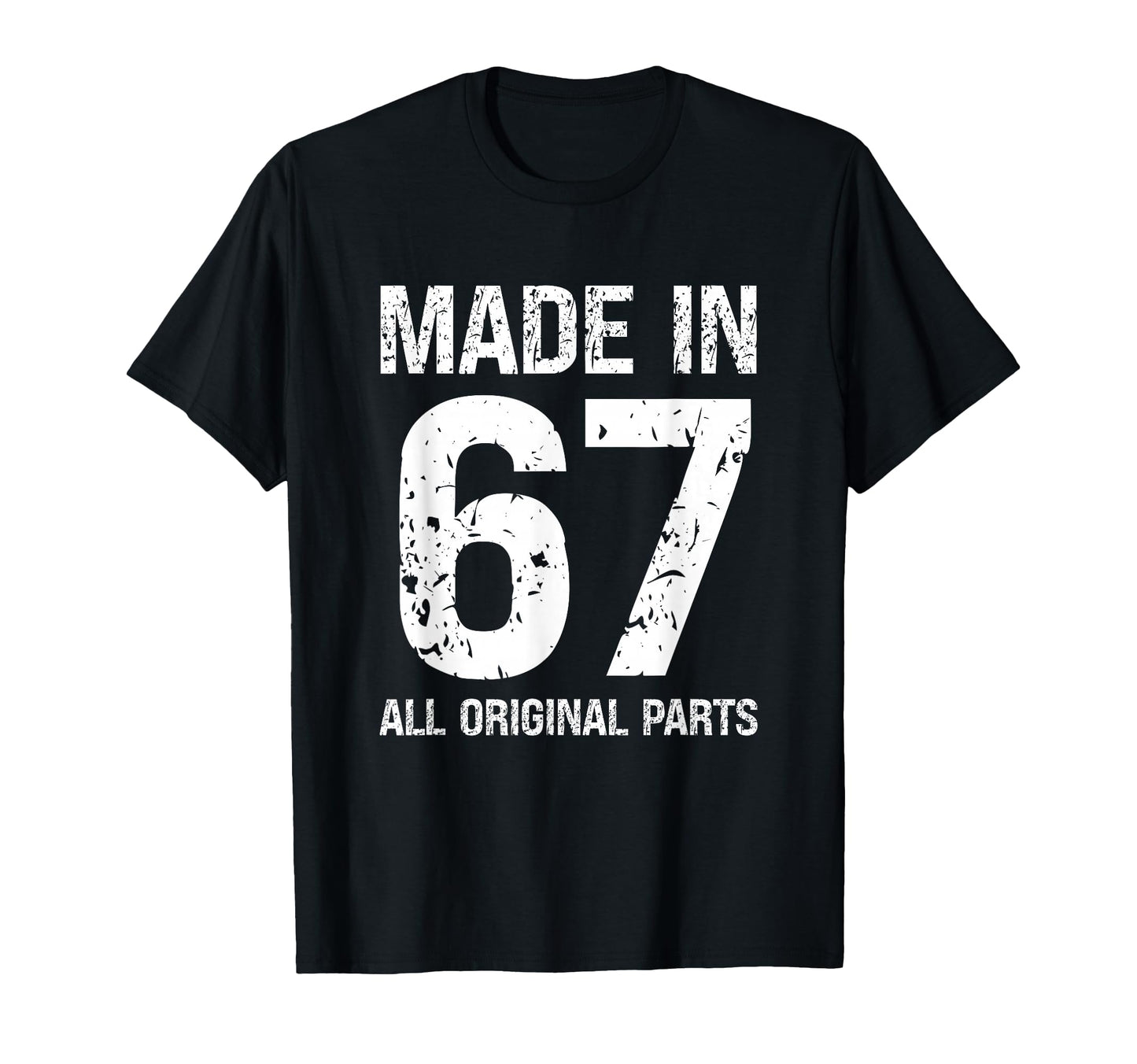 Made 67 All Original Parts Funny T-Shirt - Casual Everyday Wear for Adults - T-Shirt, Sweatshirt, Hoodie