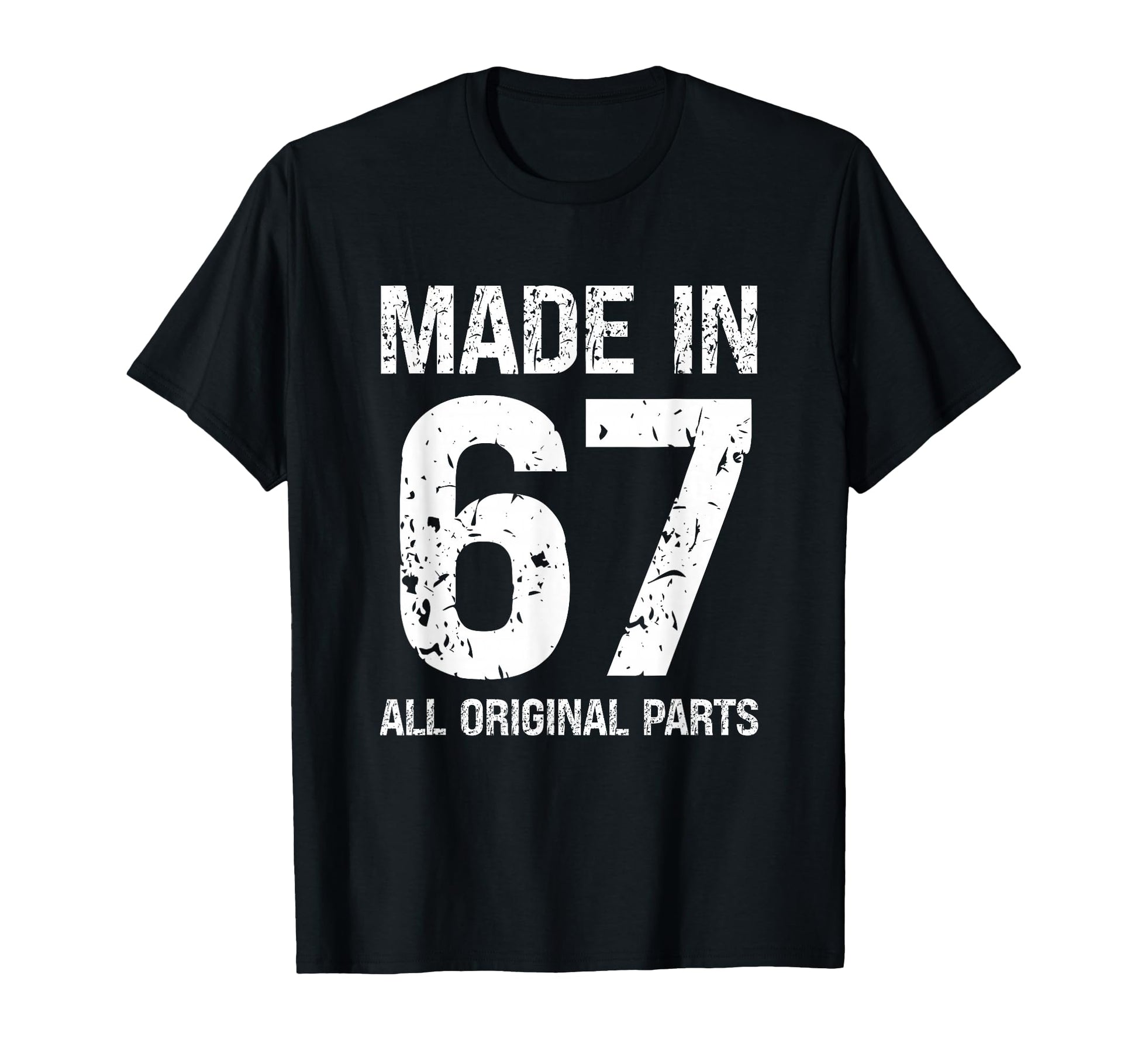 Made 67 All Original Parts Funny T-Shirt - Casual Everyday Wear for Adults - T-Shirt, Sweatshirt, Hoodie