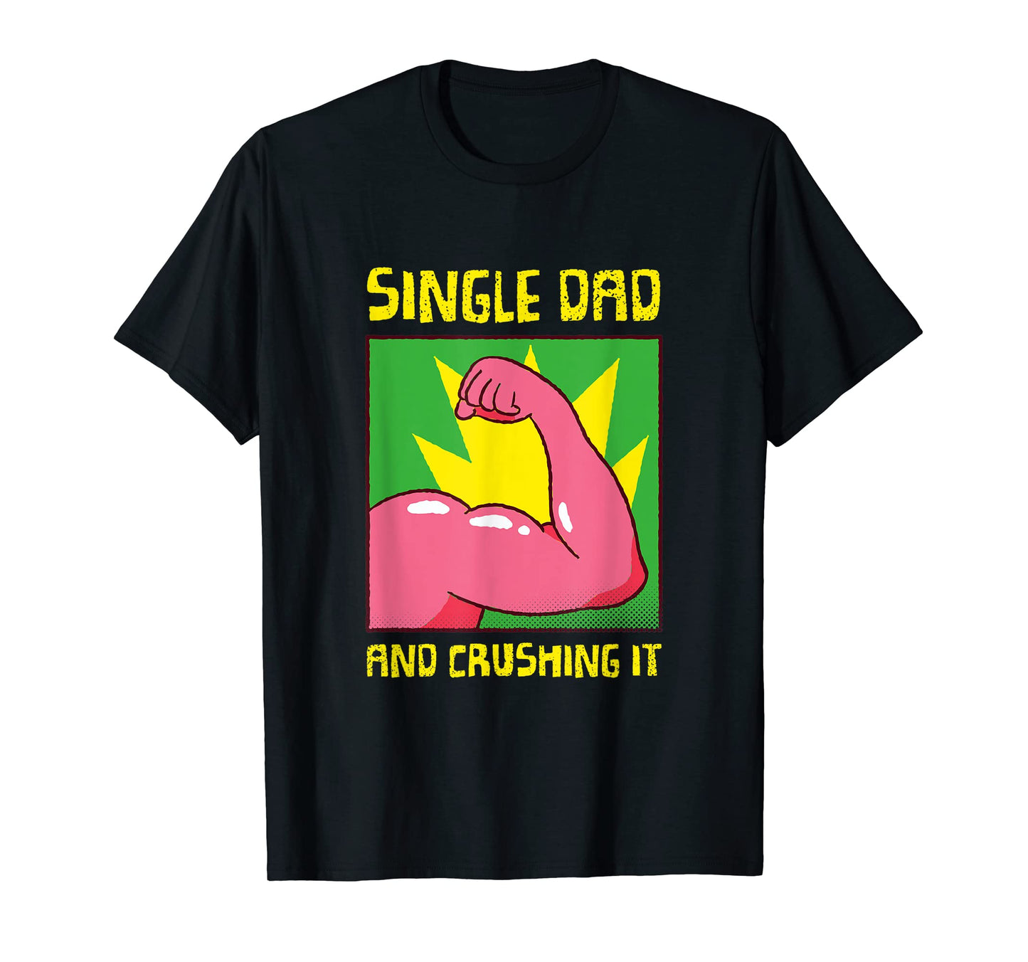 Single Dad And Im Crushing It Family T-Shirt - Streetwear Style for Adults - T-Shirt, Sweatshirt, Hoodie