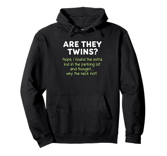 Are They Twins Funny Dad Daddy Parent Joke Hoodie - Unique Graphic Unisex - T-Shirt, Sweatshirt, Hoodie