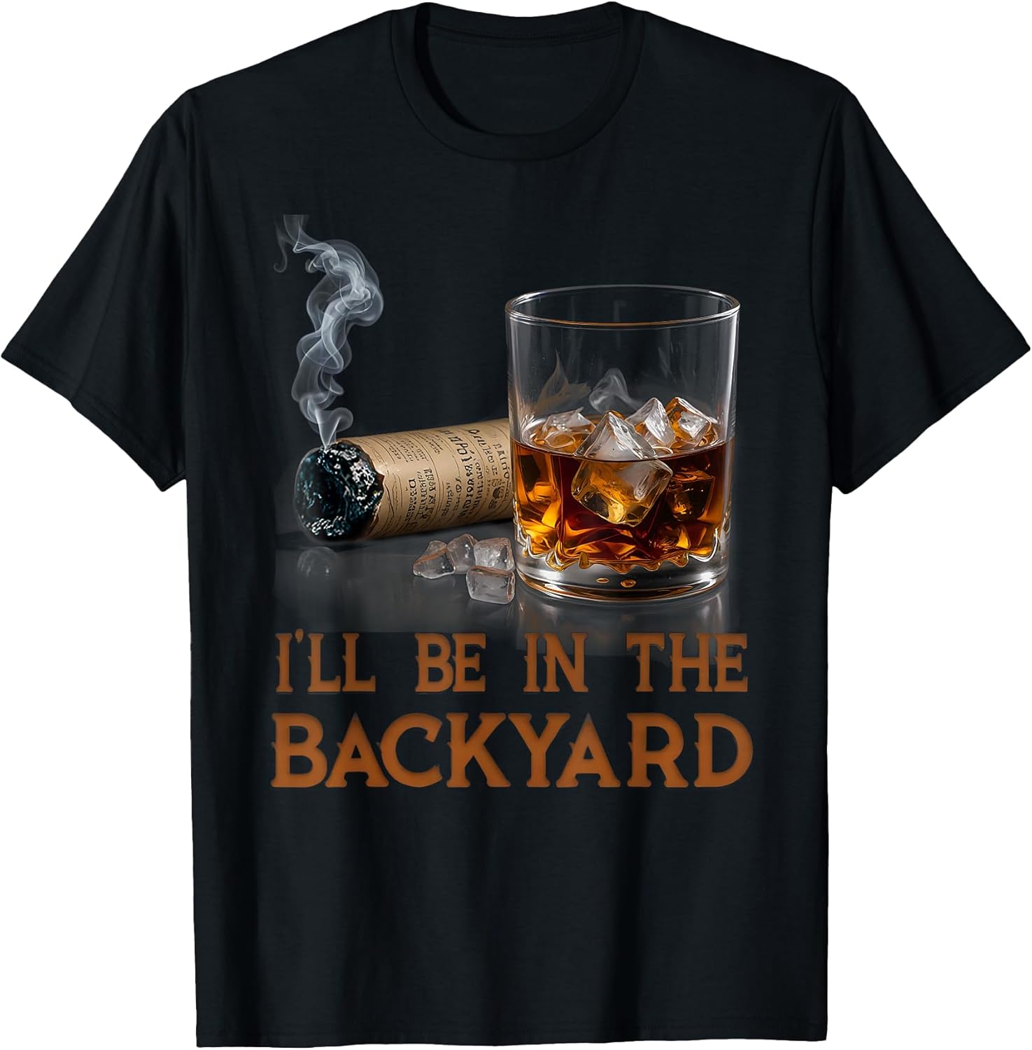 I'll Be in The Backyard Funny Cigar and Bourbon Lovers T-Shirt Unisex T-shirt, Sweatshirt, Hoodie, Long Sleeve Tee - T-Shirt, Sweatshirt, Hoodie