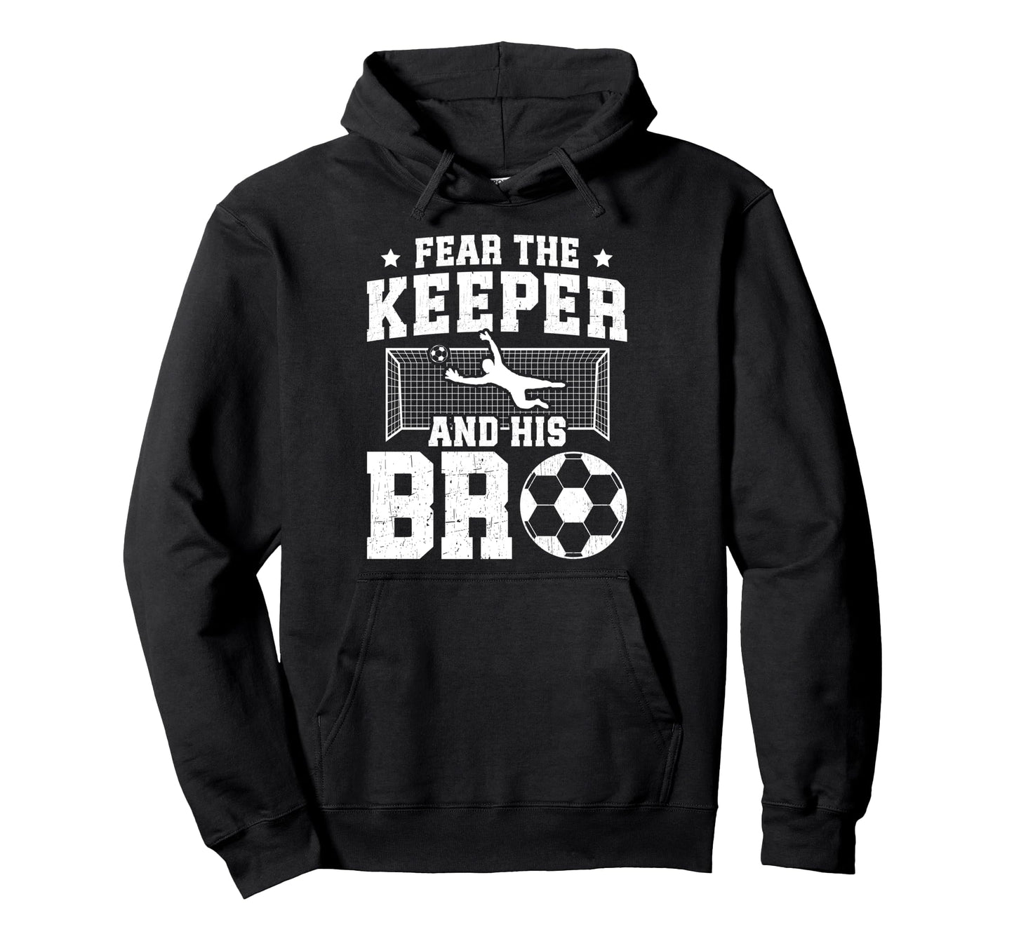 Funny Soccer Keeper Brother Soccer Hoodie - Casual Everyday Wear Men Women - T-Shirt, Sweatshirt, Hoodie