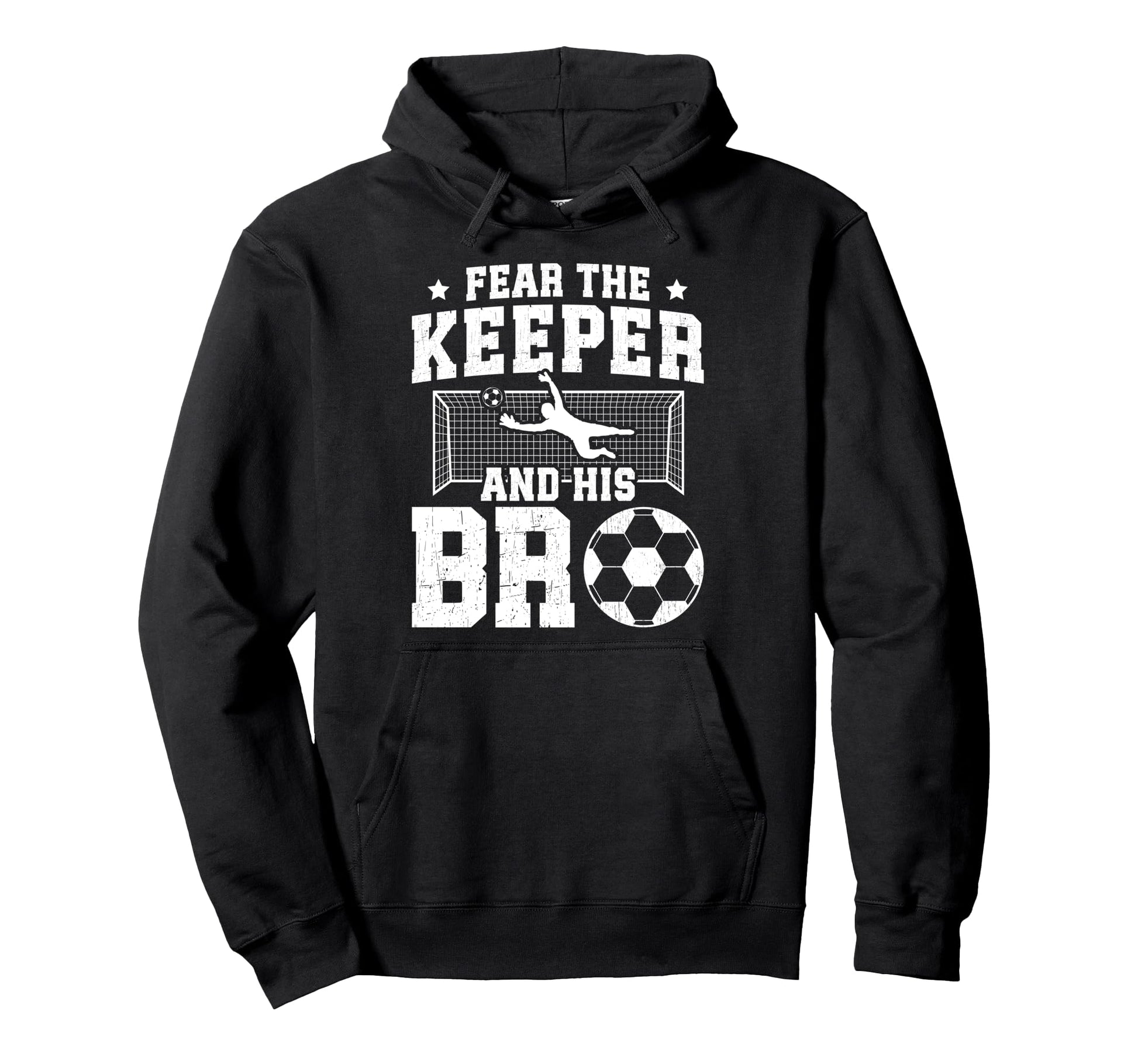 Funny Soccer Keeper Brother Soccer Hoodie - Casual Everyday Wear Men Women - T-Shirt, Sweatshirt, Hoodie