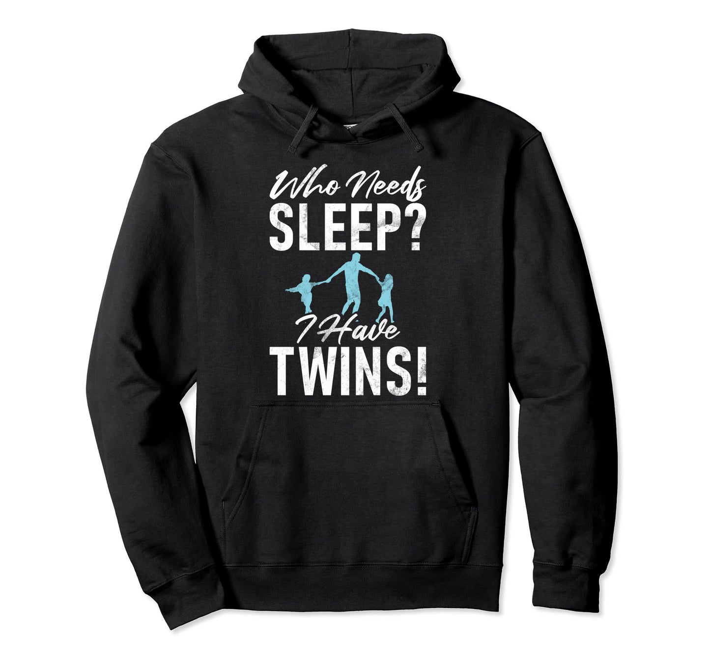Who Needs Sleep I Have Twins Dad Hoodie - Aesthetic Graphic Unisex - T-Shirt, Sweatshirt, Hoodie
