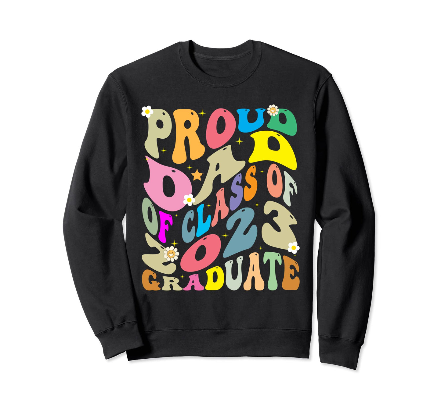 Proud Dad Class 2023 Graduate Sweatshirt - Casual Everyday Wear for Adults - T-Shirt, Sweatshirt, Hoodie