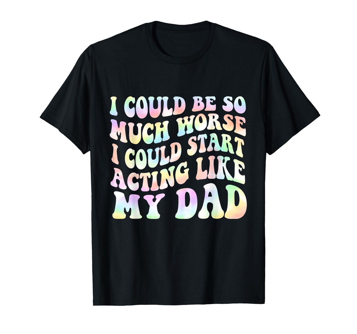 I Could Be So Much Worse I Could Start T-Shirt - Aesthetic Graphic Unisex - T-Shirt, Sweatshirt, Hoodie