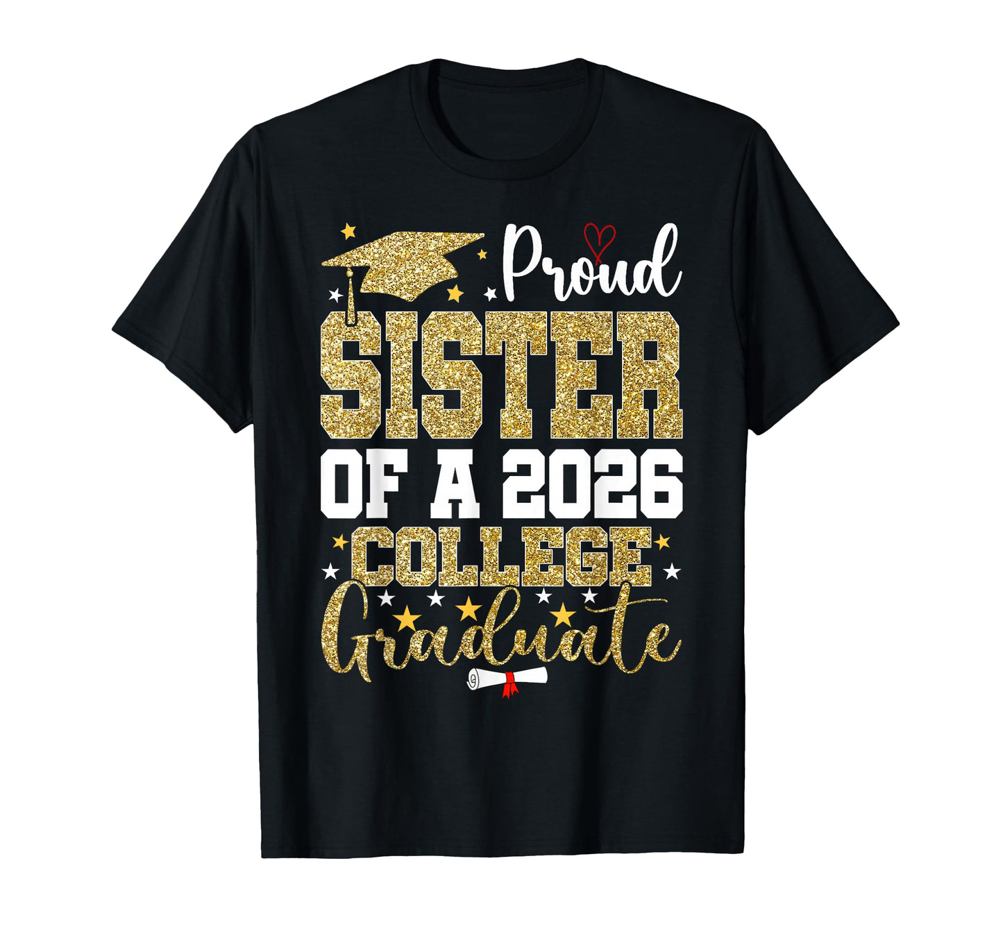 Proud Sister 2026 College Graduate T-Shirt - Novelty Apparel Unisex - T-Shirt, Sweatshirt, Hoodie