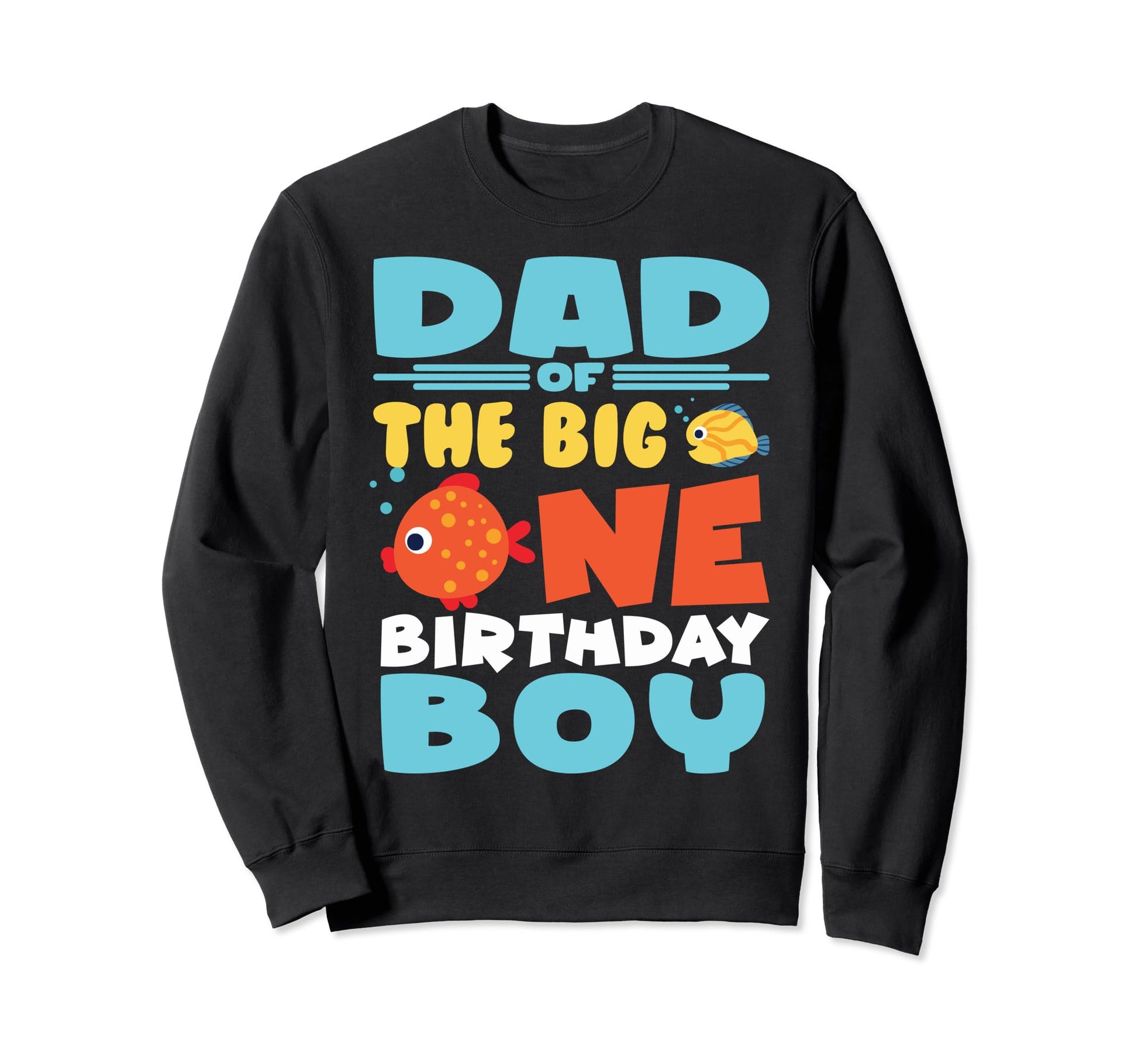 Birthday Dad Fishing Dad Big One Sweatshirt - Minimalist Print Unisex - T-Shirt, Sweatshirt, Hoodie