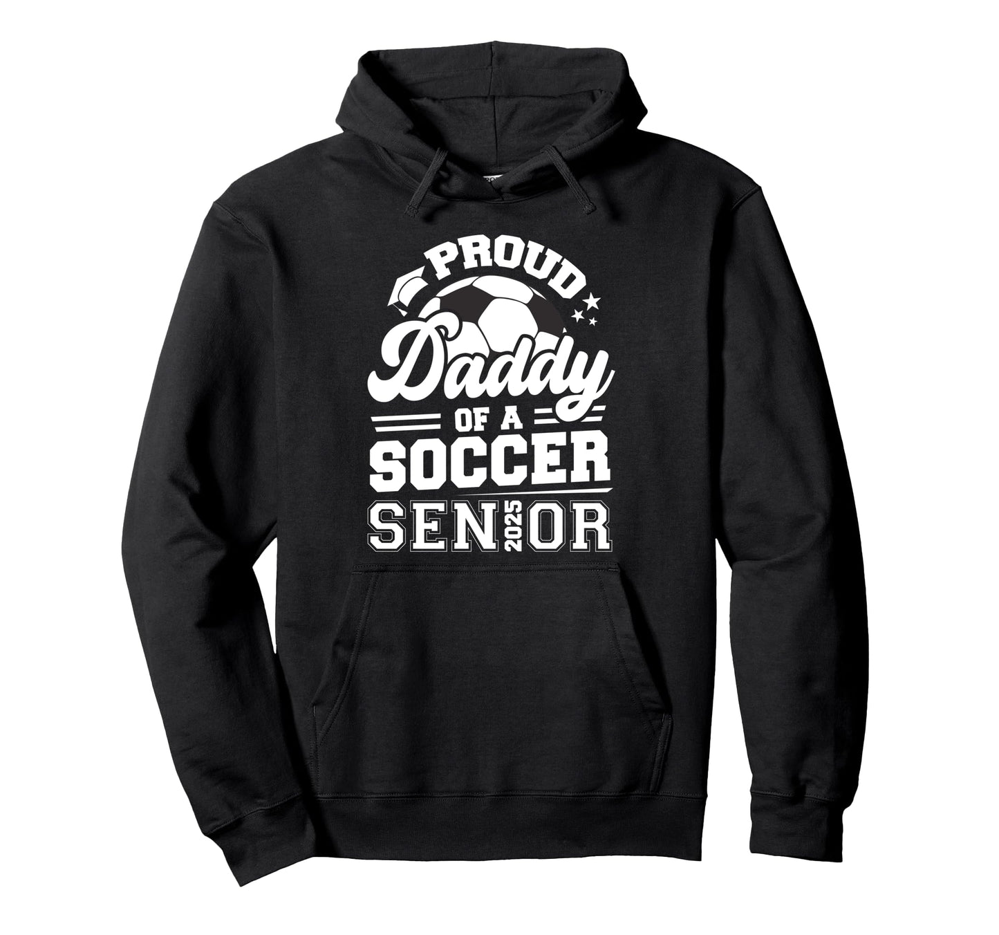 Proud Daddy Soccer Ball Senior 2025 Hoodie - Fun Novelty Design for Adults - T-Shirt, Sweatshirt, Hoodie