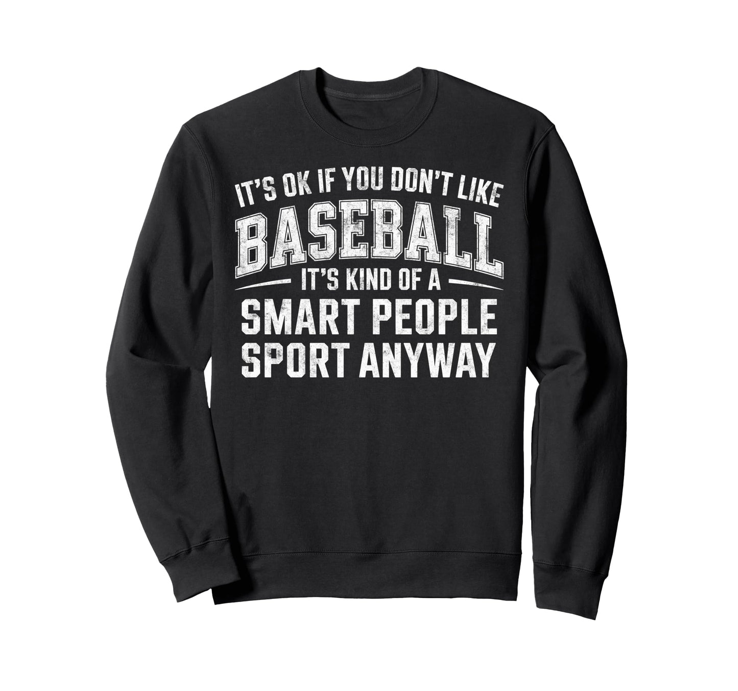 Its Ok If You Dont Like Sweatshirt - Fun Novelty Design for Adults - T-Shirt, Sweatshirt, Hoodie