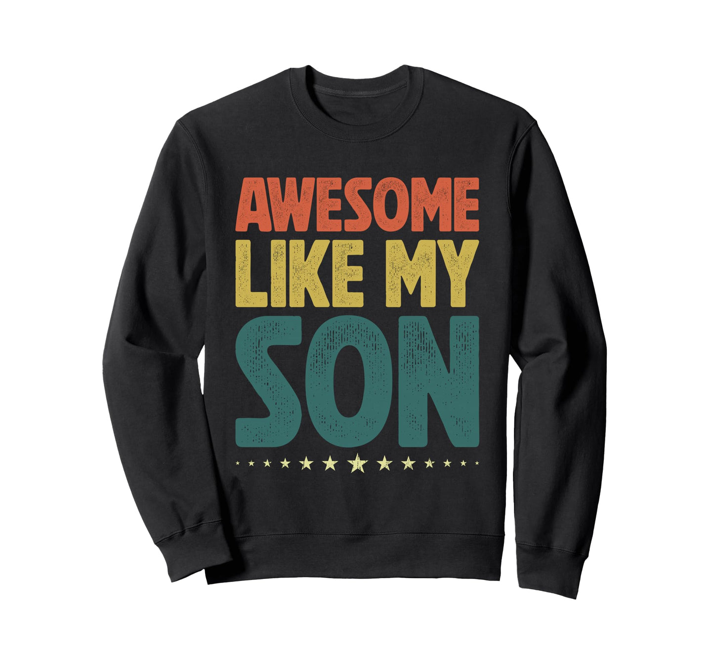 Awesome Like My Son Gifts Sweatshirt - Casual Everyday Wear Men Women - T-Shirt, Sweatshirt, Hoodie