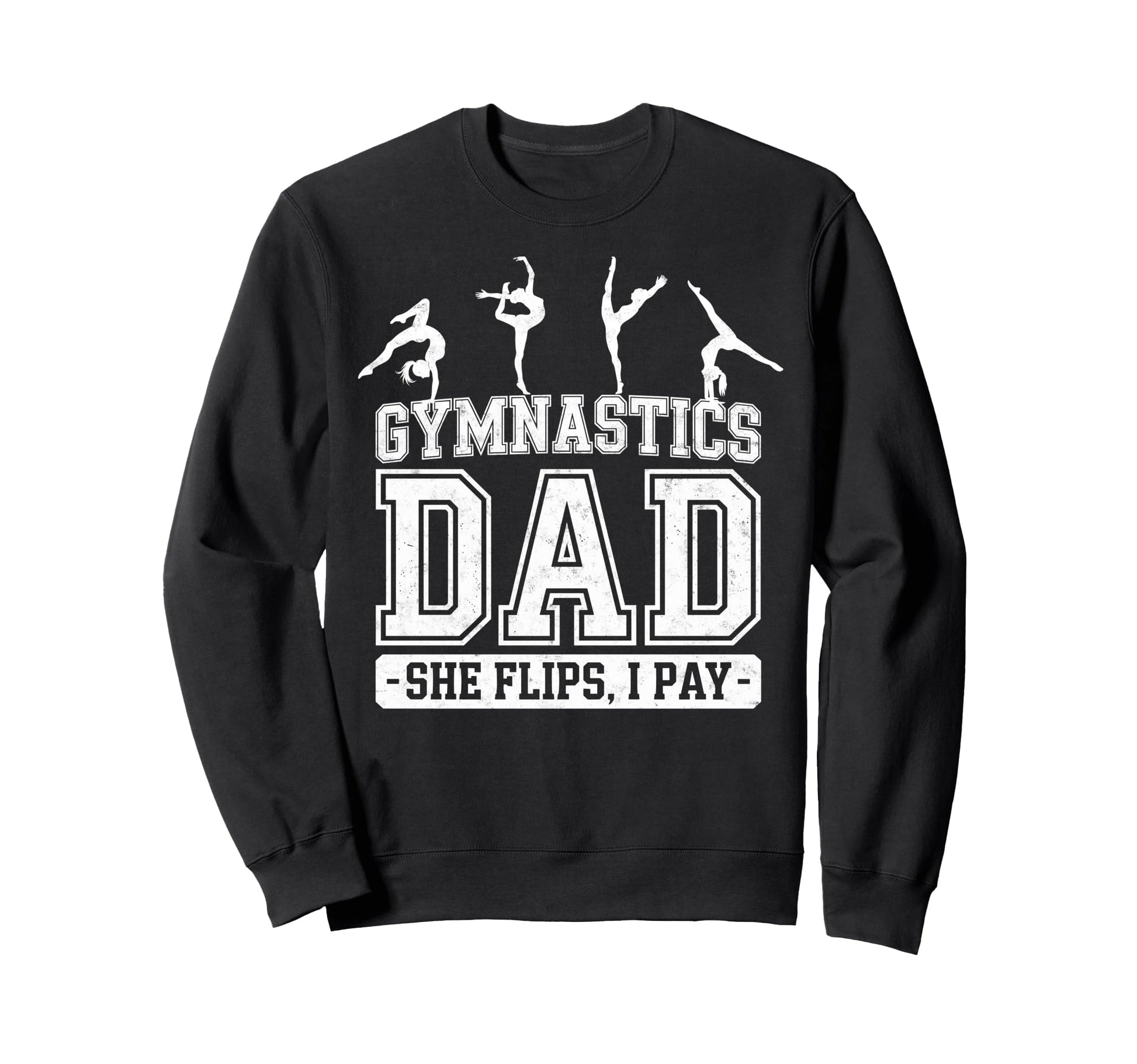 Gymnastics Dad She Flips I Pay Sweatshirt - Streetwear Style Unisex - T-Shirt, Sweatshirt, Hoodie