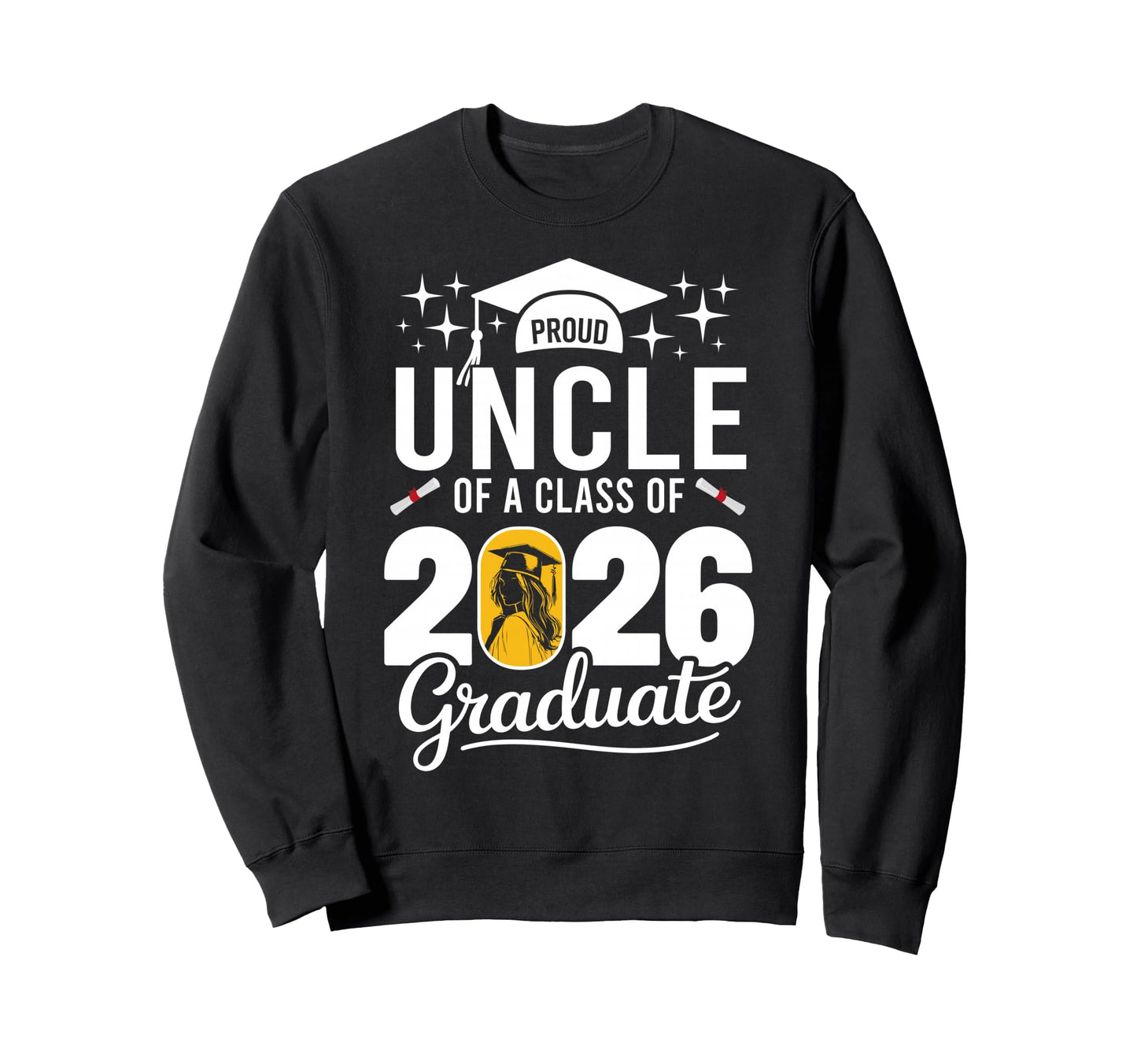 Proud Uncle Class 2026 Graduate Family Sweatshirt - Trendy Graphic Unisex - T-Shirt, Sweatshirt, Hoodie