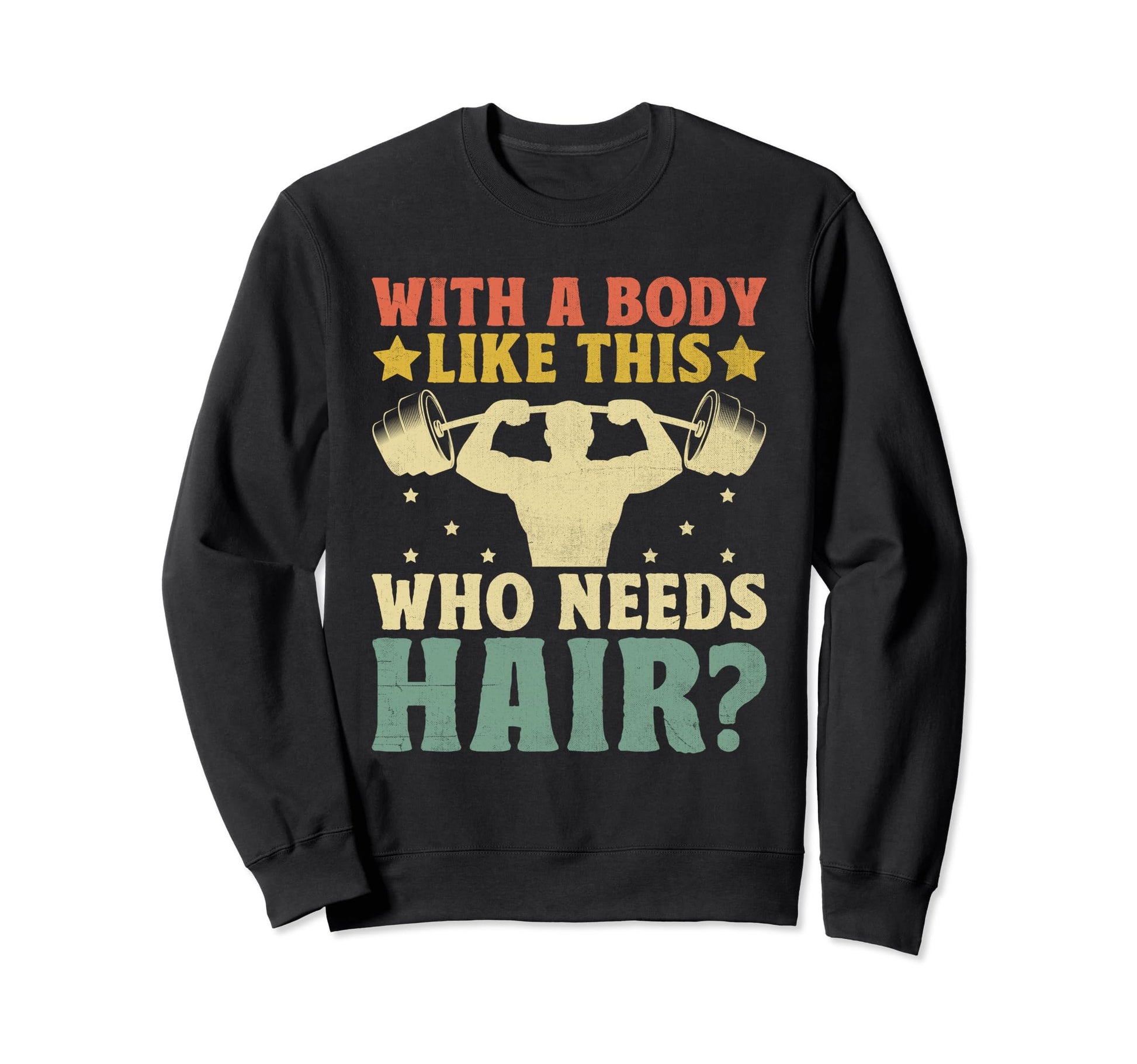 Body Like This Who Needs Hair Bald Sweatshirt - Minimalist Print Unisex - T-Shirt, Sweatshirt, Hoodie