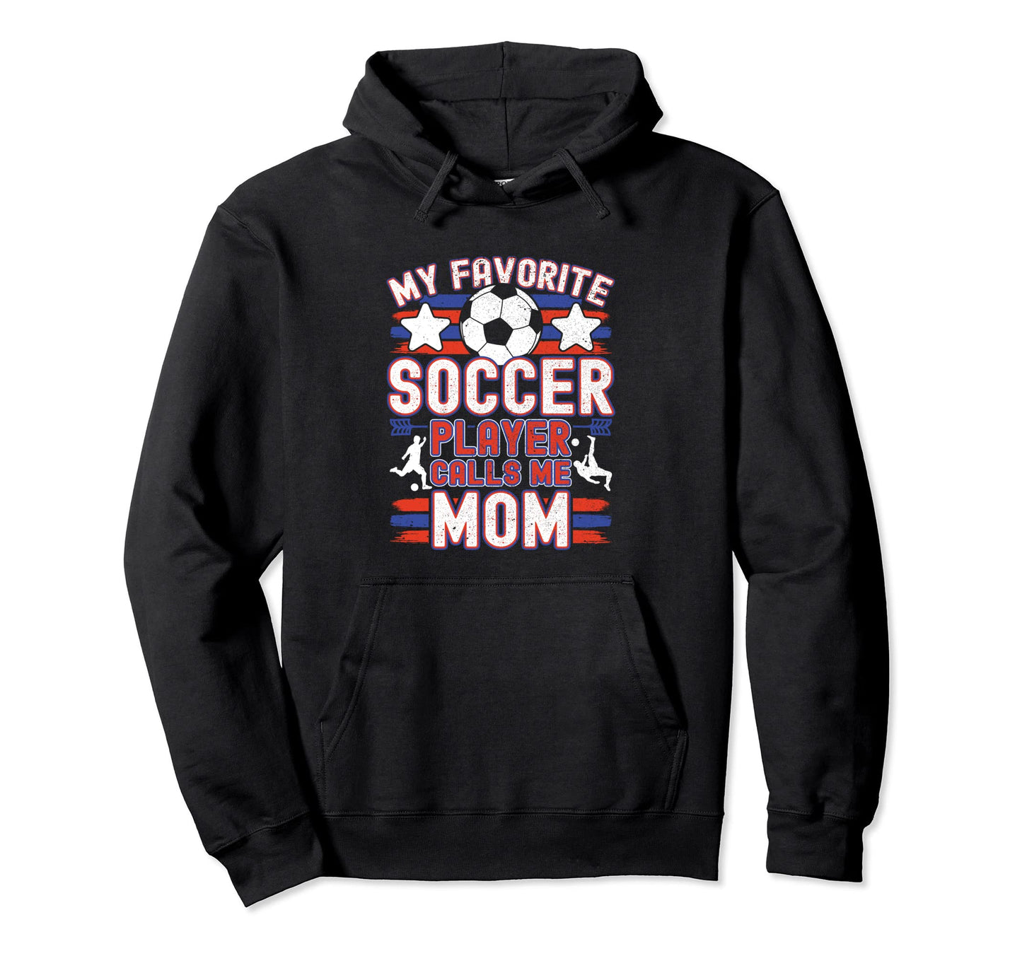 Soccer Mom My Favorite Soccer Player Hoodie - Unique Graphic Men Women - T-Shirt, Sweatshirt, Hoodie