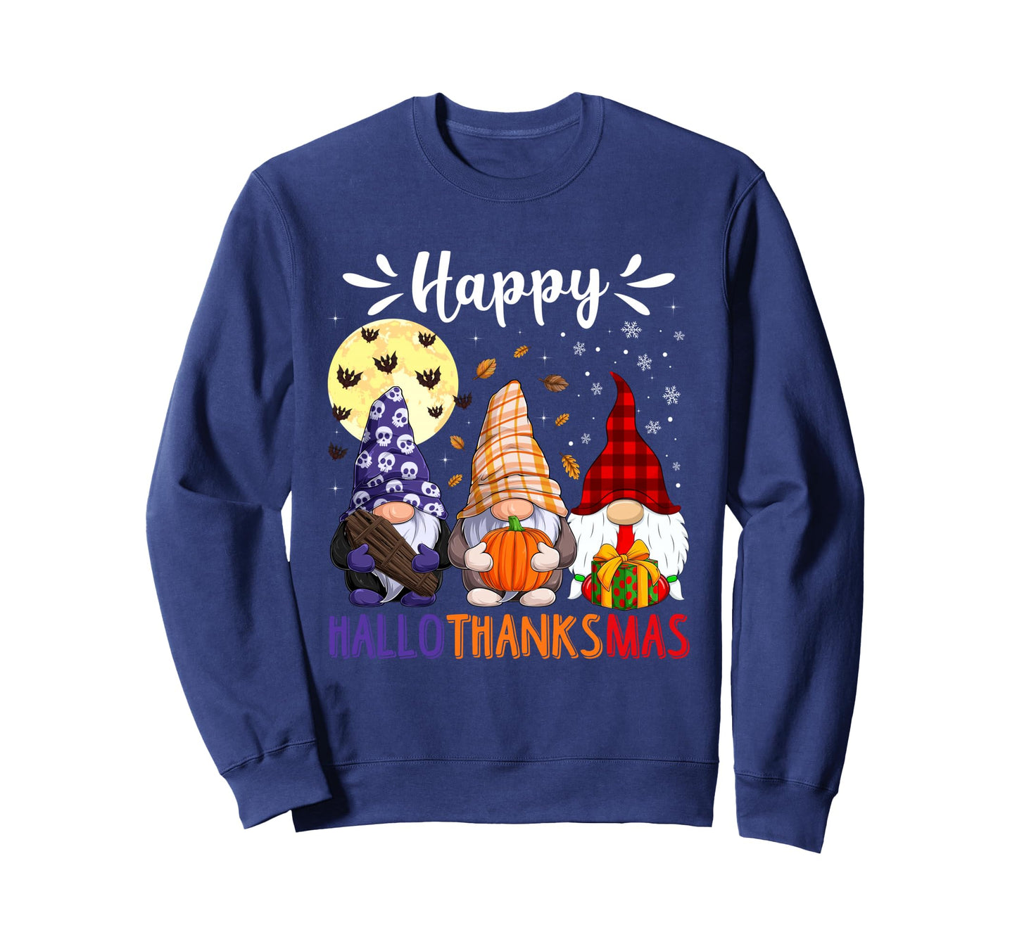 Happy Hallowthanksmas Gnomes Sweatshirt - Casual Everyday Wear Unisex - T-Shirt, Sweatshirt, Hoodie