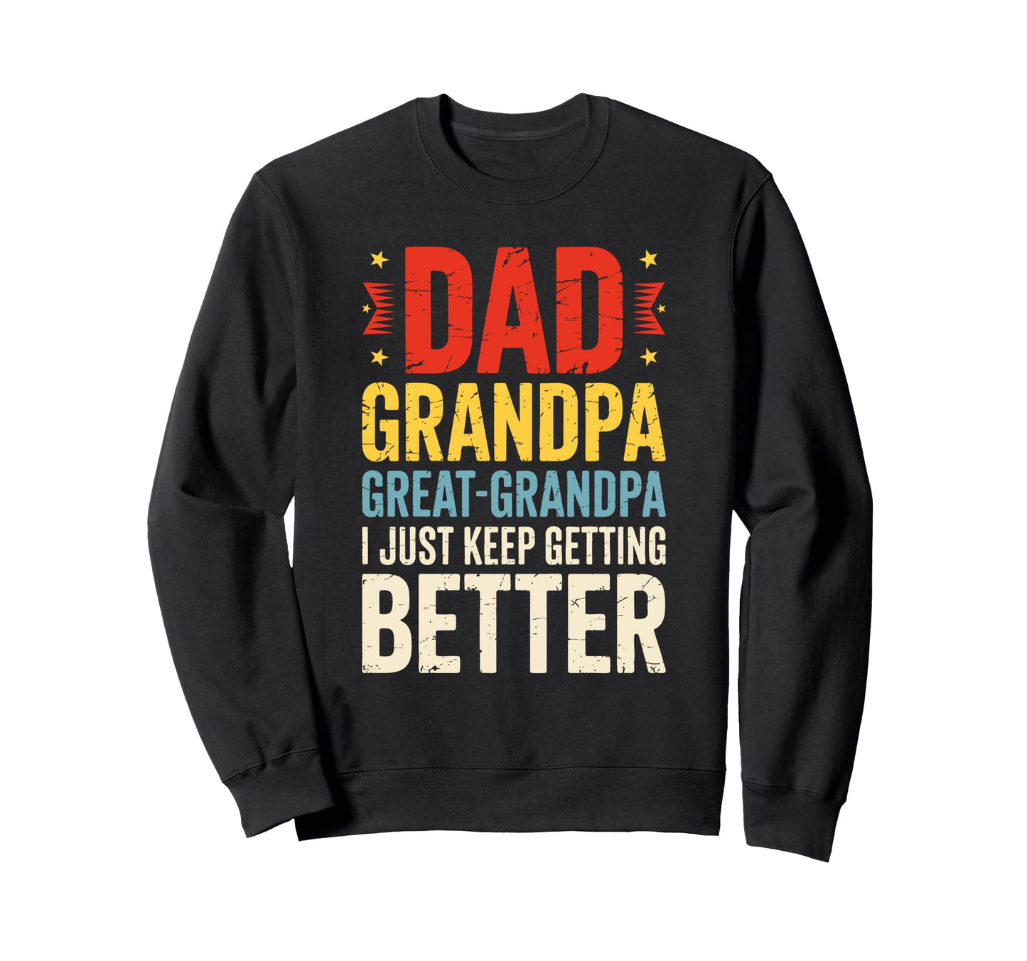 Dad Grandpa Great Grandpa Greatest Sweatshirt - Trendy Graphic for Adults - T-Shirt, Sweatshirt, Hoodie