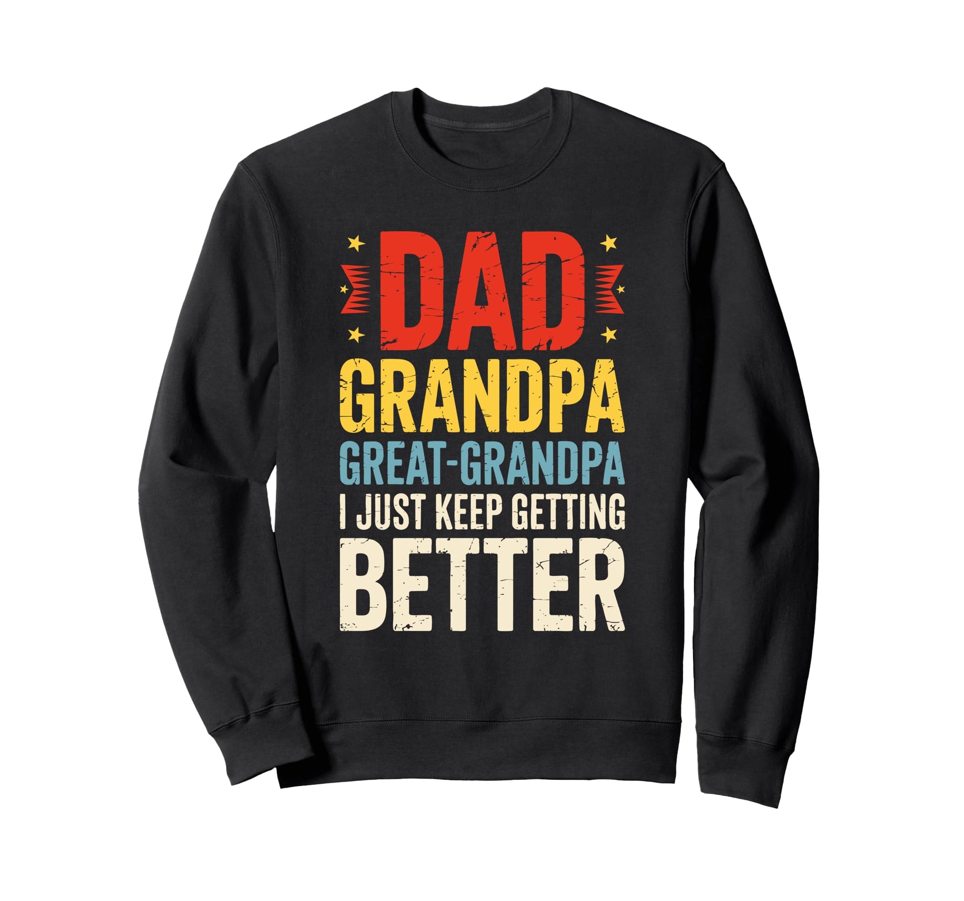 Dad Grandpa Great Grandpa Greatest Sweatshirt - Trendy Graphic for Adults - T-Shirt, Sweatshirt, Hoodie