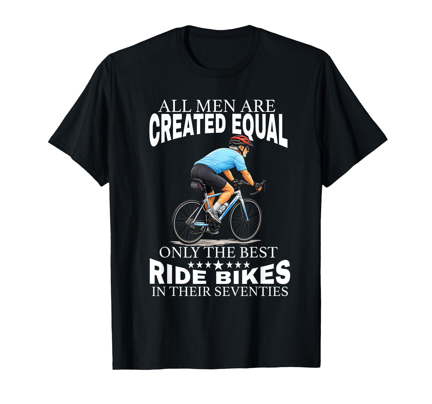 All Are Created Equal Biking Cyclist T-Shirt - Aesthetic Graphic Unisex - T-Shirt, Sweatshirt, Hoodie