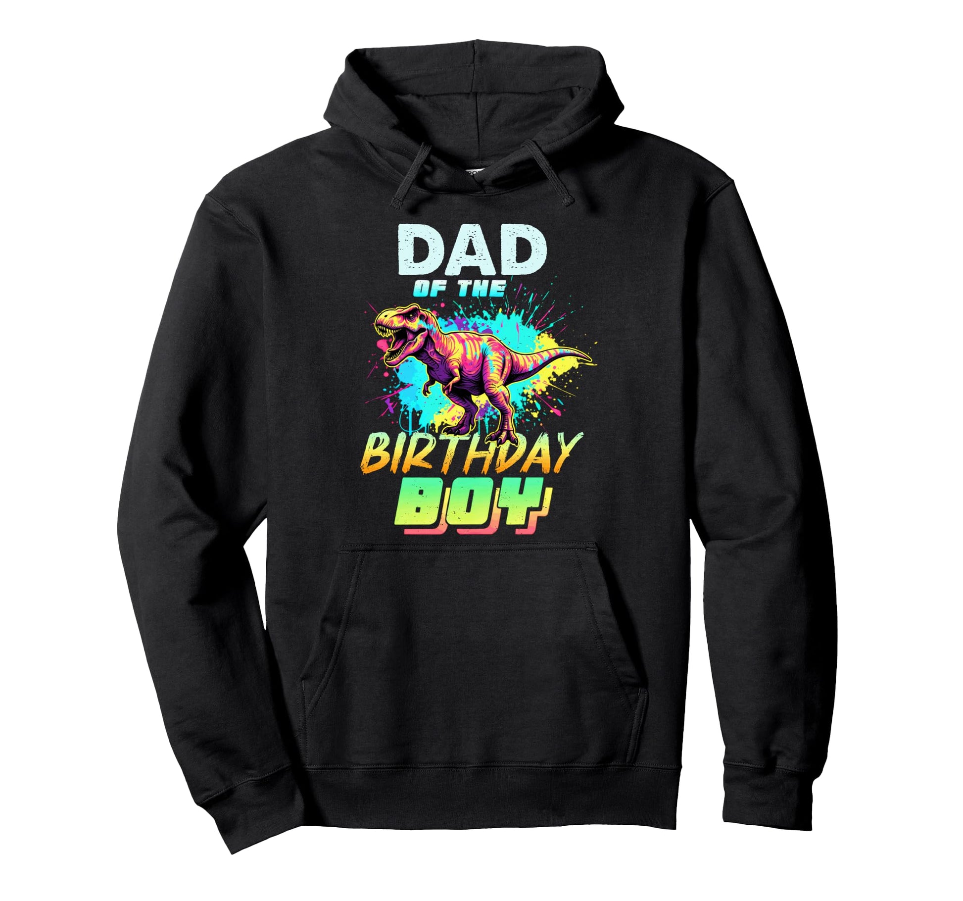 Dad Birthday T Rex Dinosaur Colorful Hoodie - Custom Art Print for Adults - T-Shirt, Sweatshirt, Hoodie