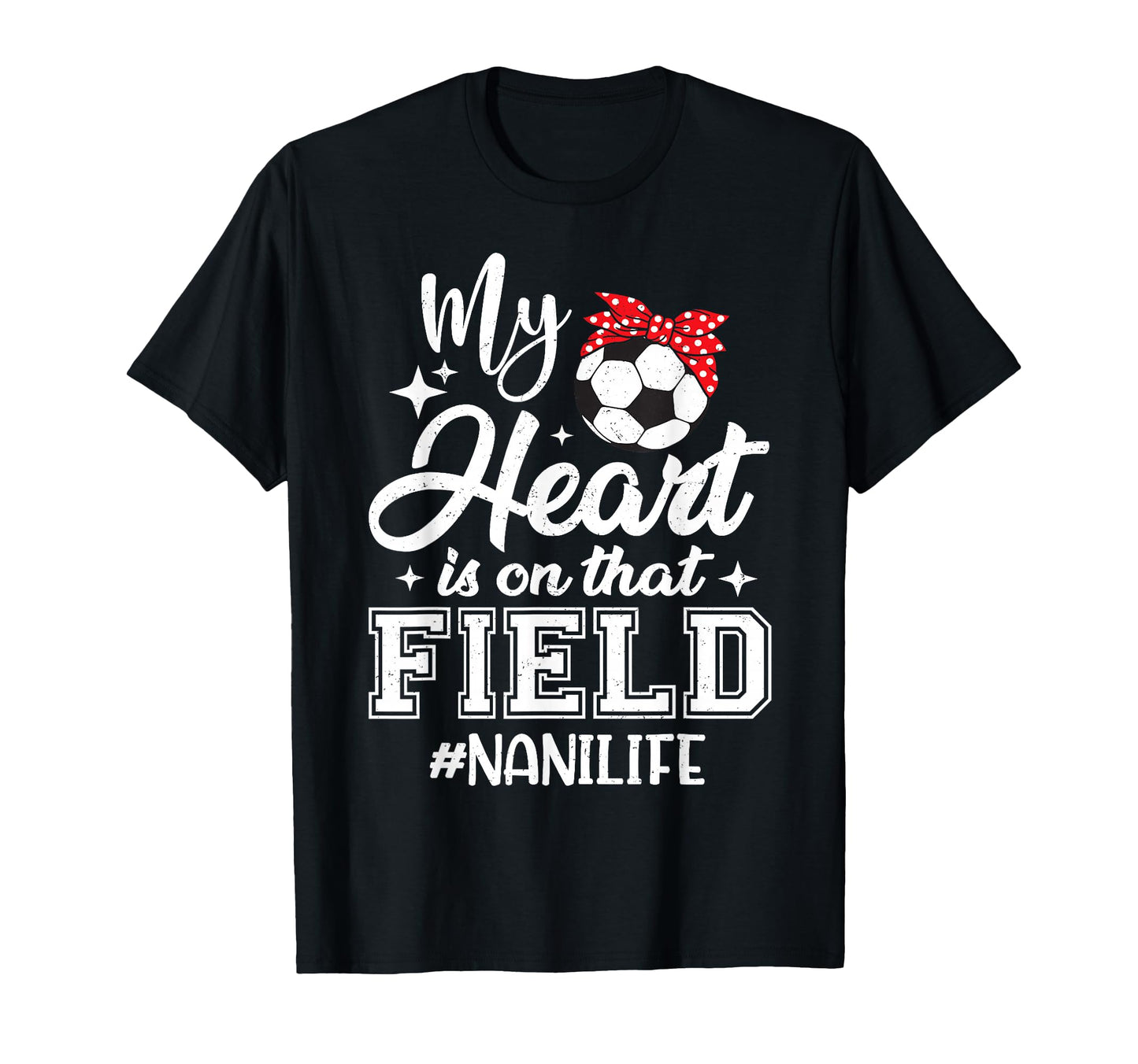 My Heart Is That Field Soccer Nani T-Shirt - Novelty Apparel Men Women - T-Shirt, Sweatshirt, Hoodie