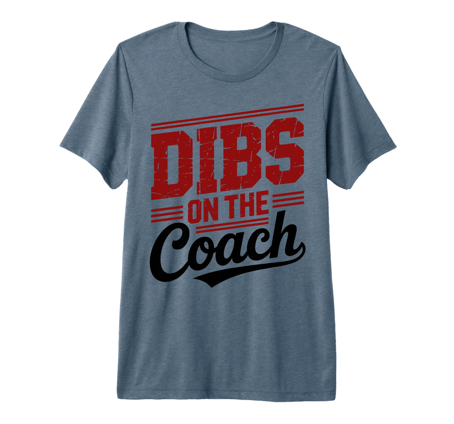 Dibs Coach Funny Sports Girlfriend T-Shirt - Fun Novelty Design Unisex - T-Shirt, Sweatshirt, Hoodie